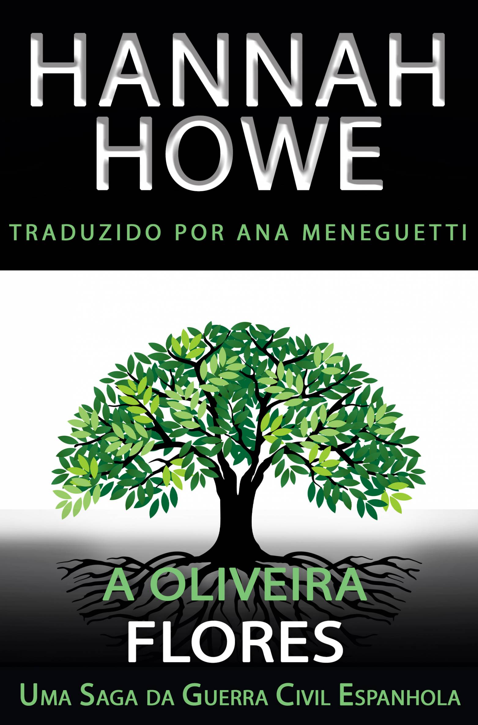 This image is the cover for the book A Oliveira: Flores, A Oliveira Uma Saga da Guerra Civil Espanhola
