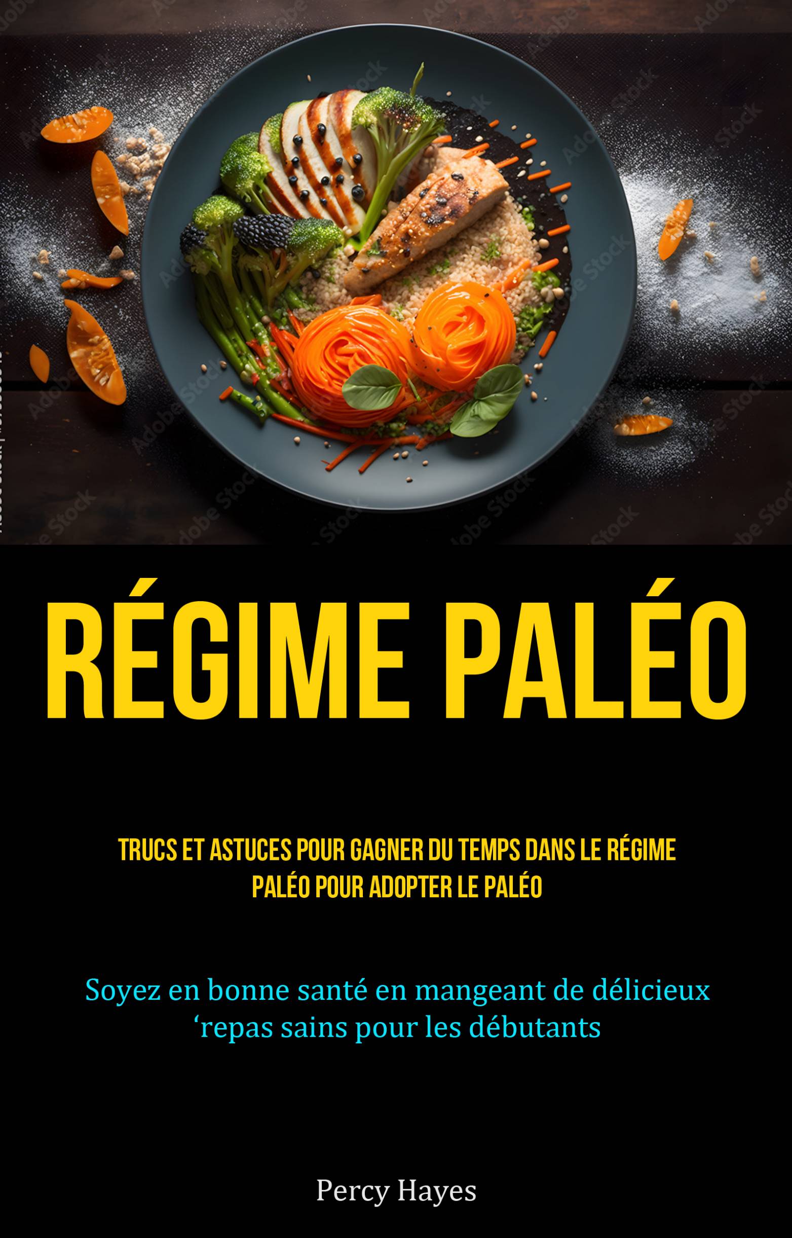 This image is the cover for the book Régime paléo: Trucs et astuces pour gagner du temps dans le régime paléo pour adopter le paléo