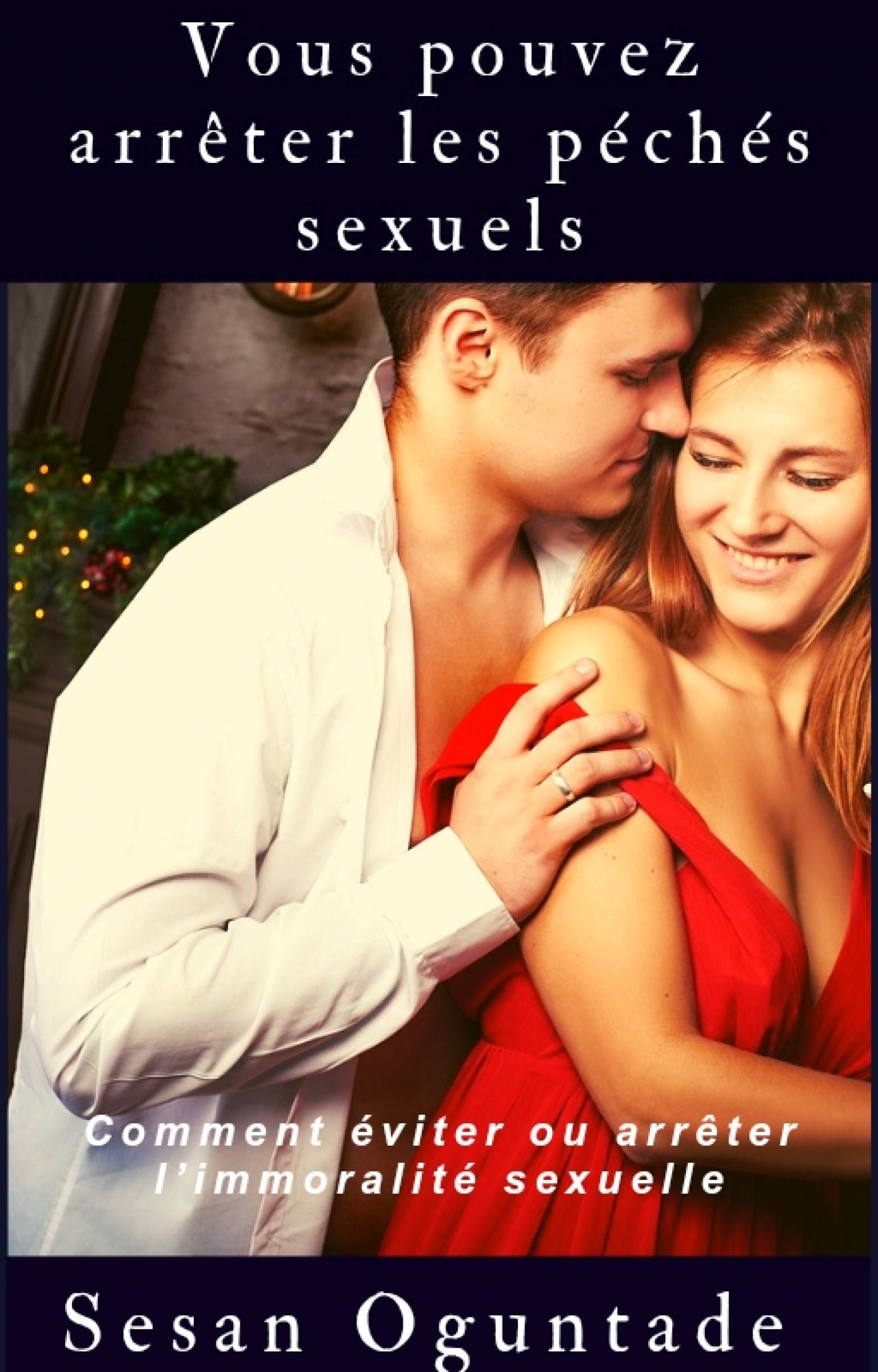 This image is the cover for the book Vous pouvez arrêter les péchés sexuels.