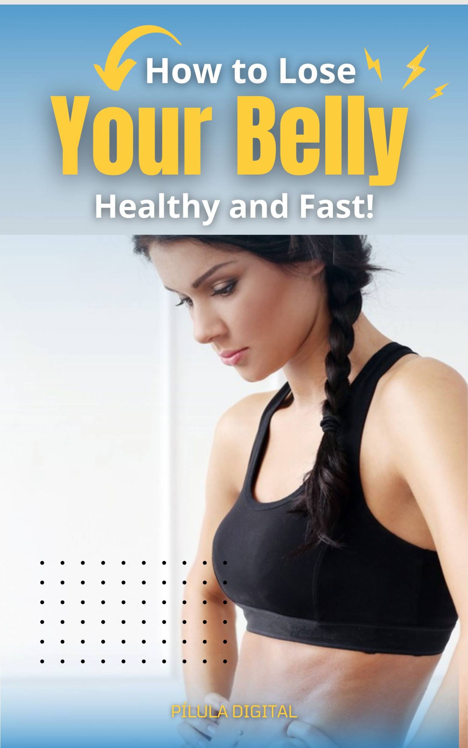 This image is the cover for the book How to Lose Your Belly Healthy and Fast!