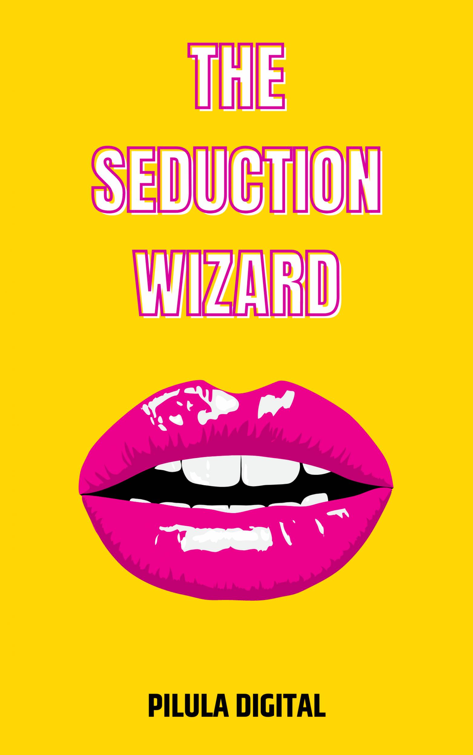 This image is the cover for the book The Seduction Wizard