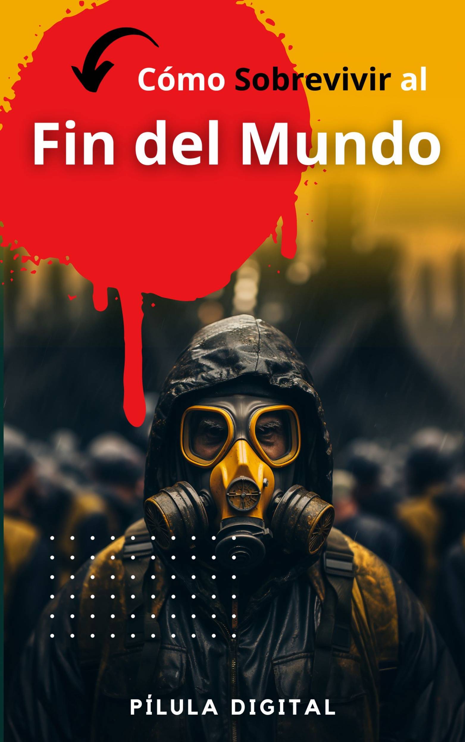 This image is the cover for the book Cómo Sobrevivir al Fin del Mundo
