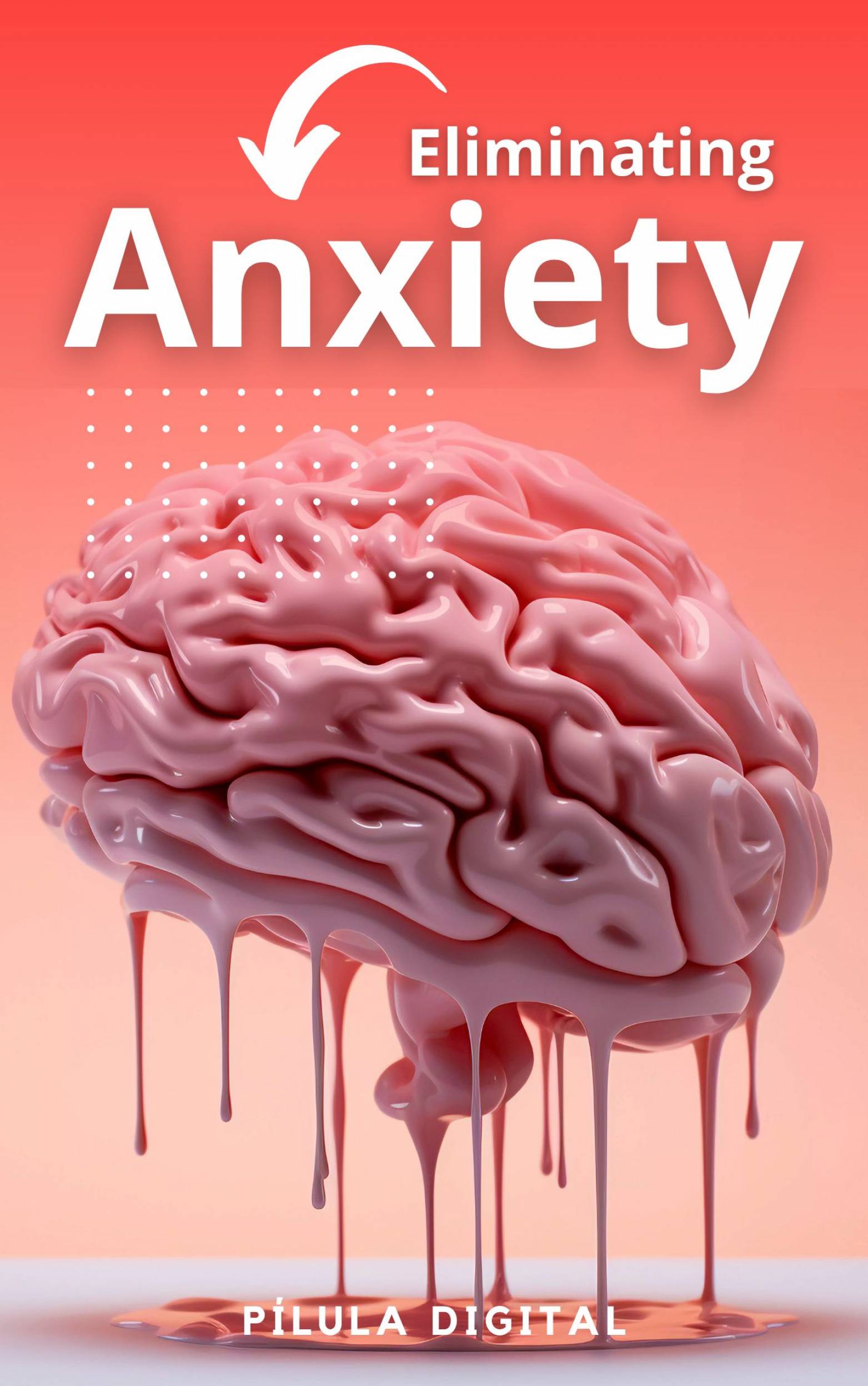 This image is the cover for the book Eliminating Anxiety