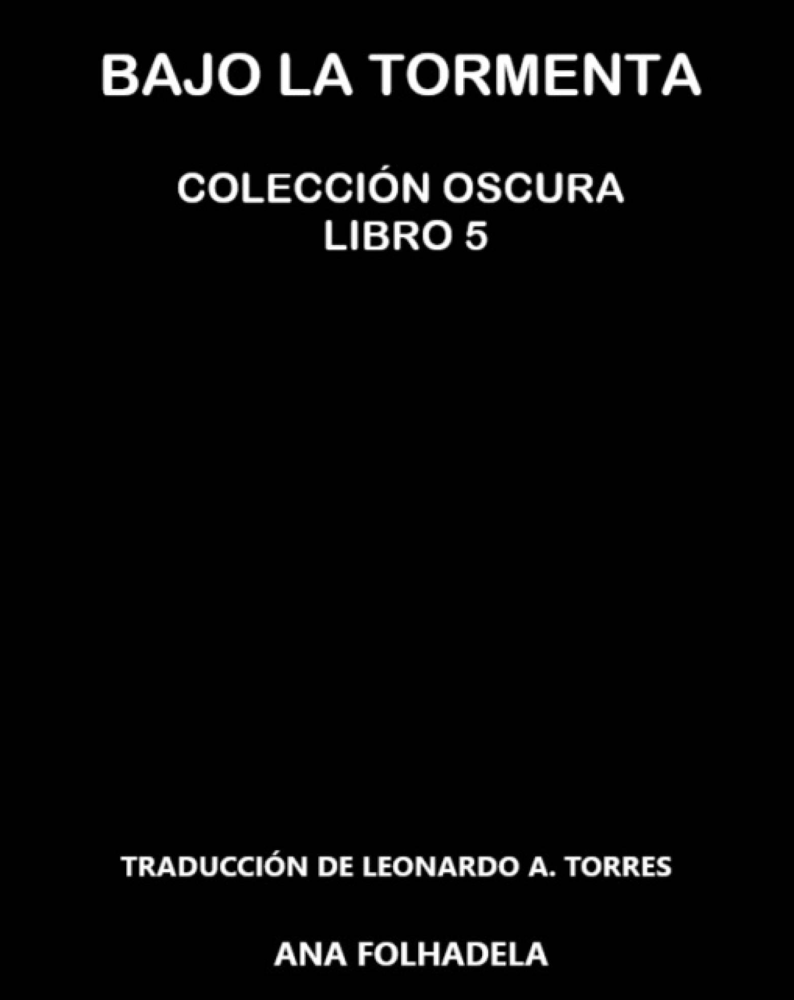 This image is the cover for the book Bajo la Tormenta, Colección Oscura Libro 5