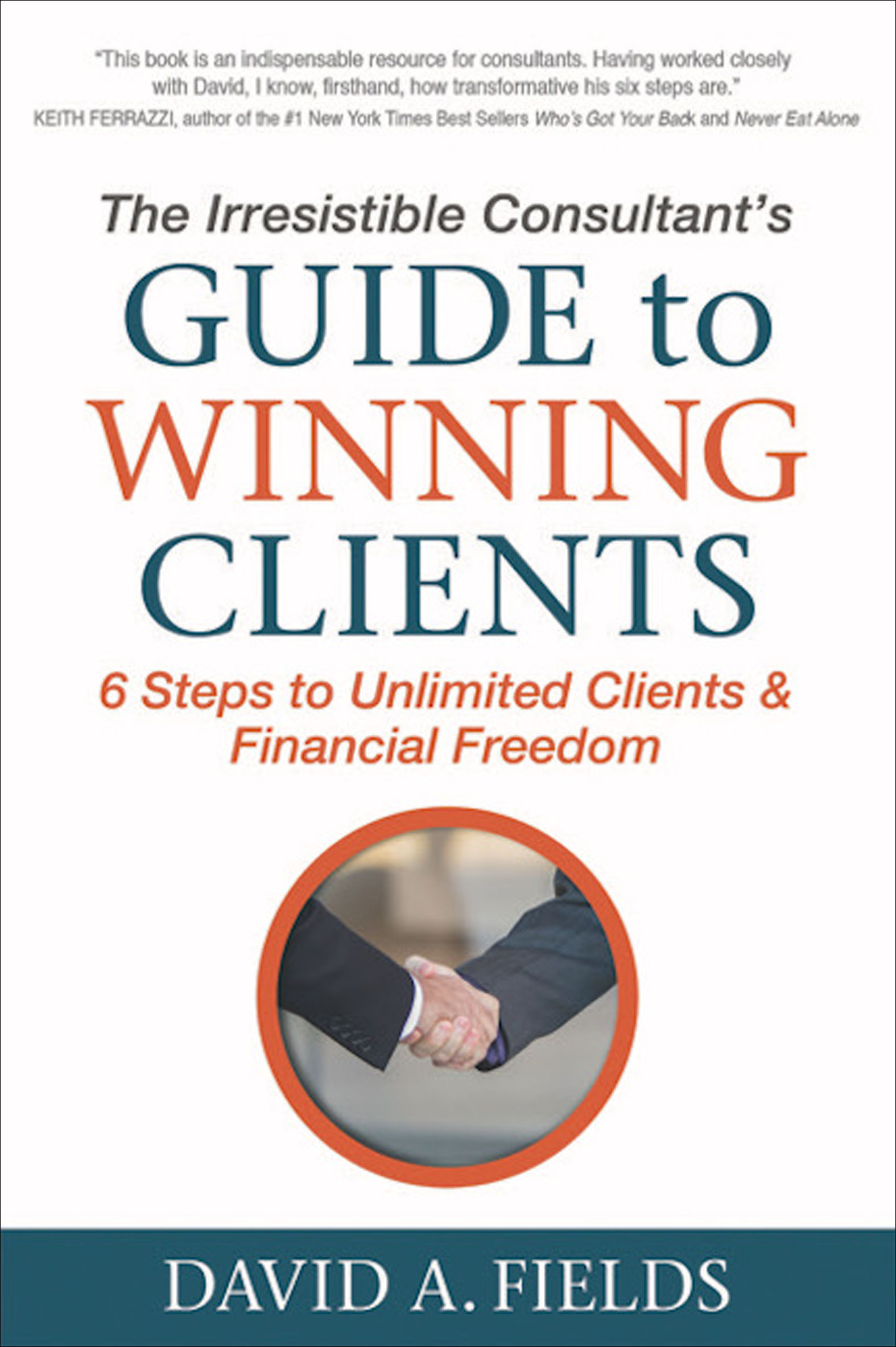 This image is the cover for the book Irresistible Consultant's Guide to Winning Clients