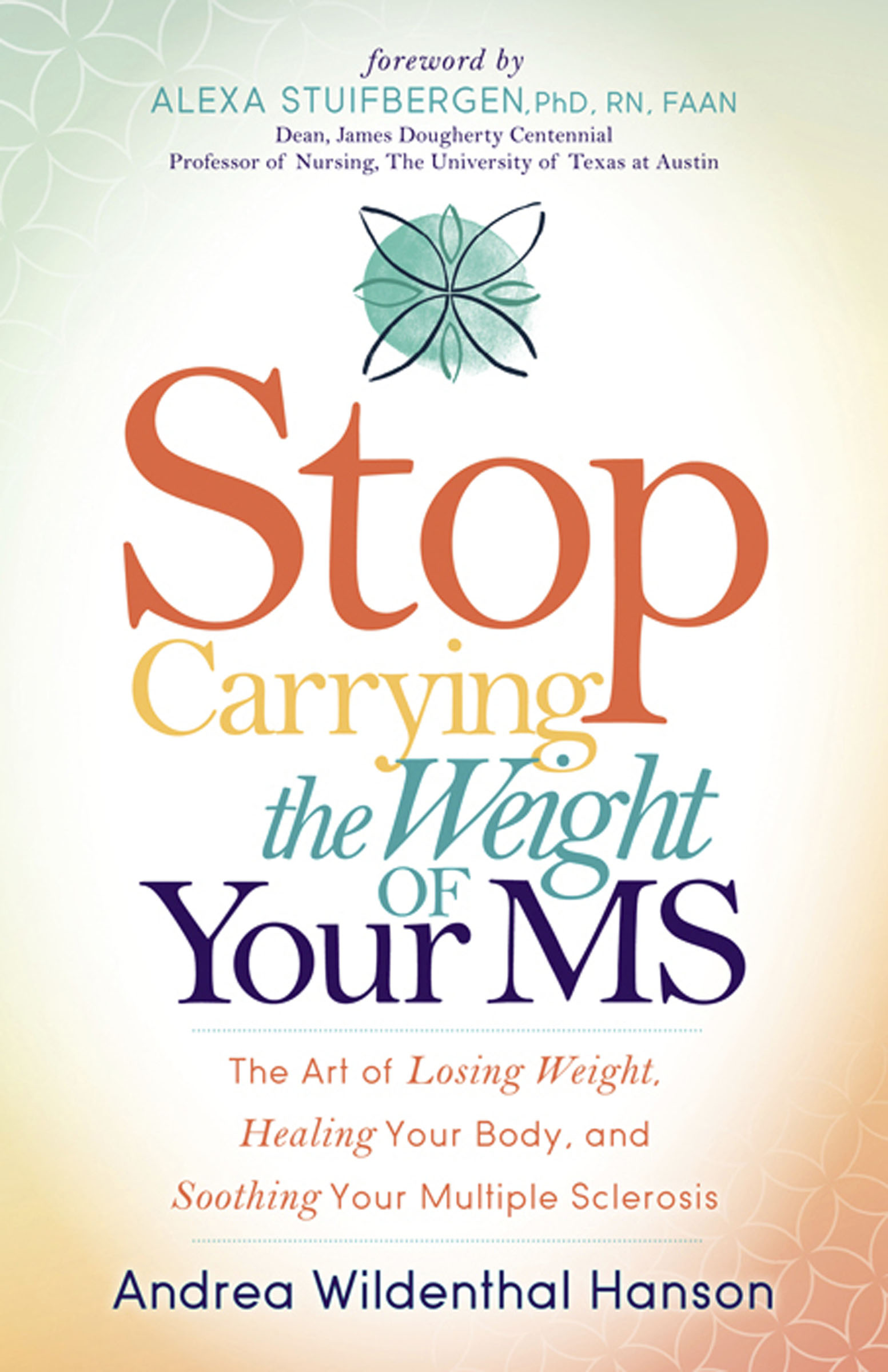 This image is the cover for the book Stop Carrying the Weight of Your MS