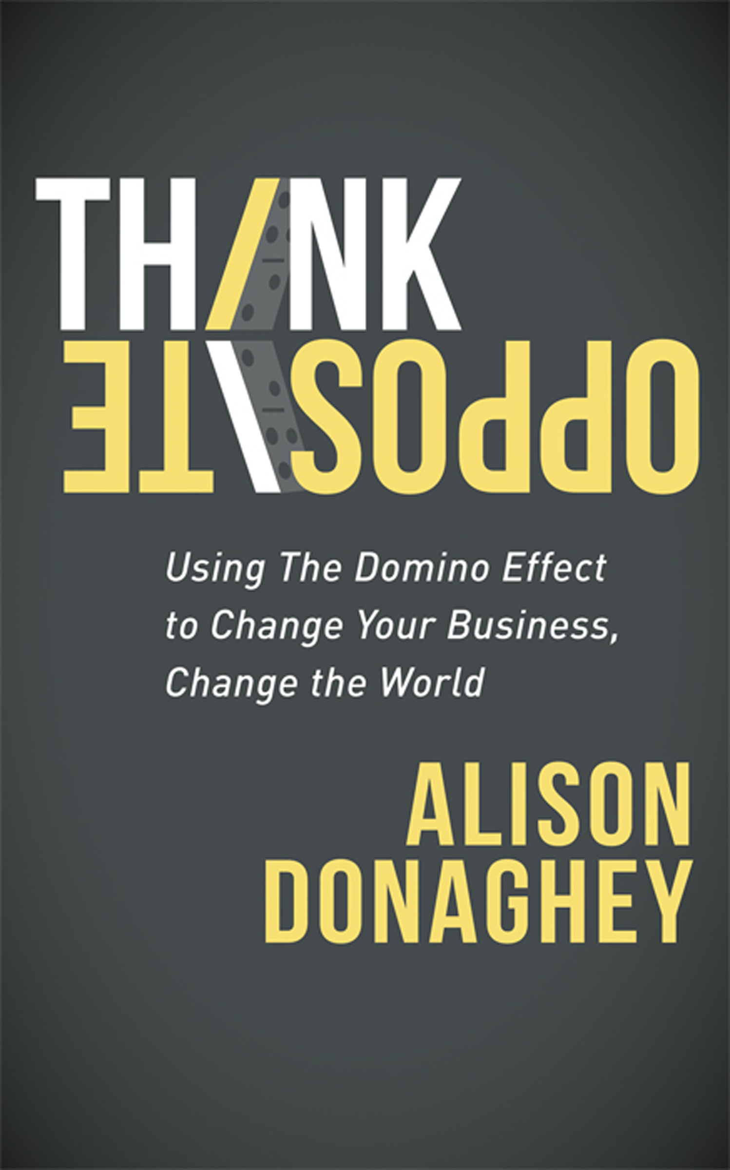 This image is the cover for the book Think Opposite