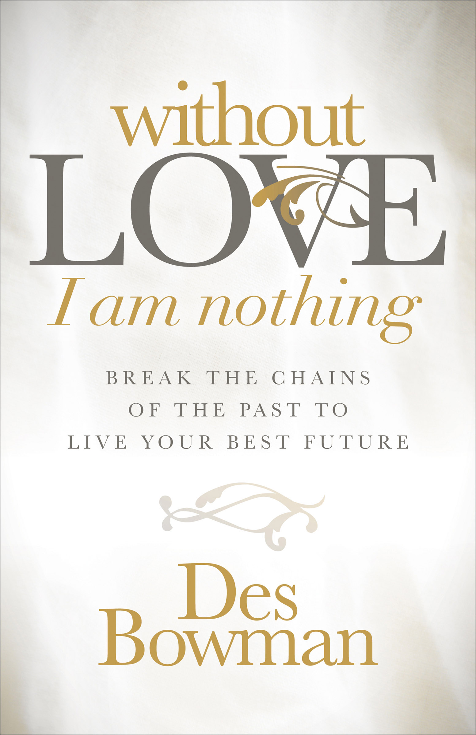 This image is the cover for the book Without Love I am Nothing
