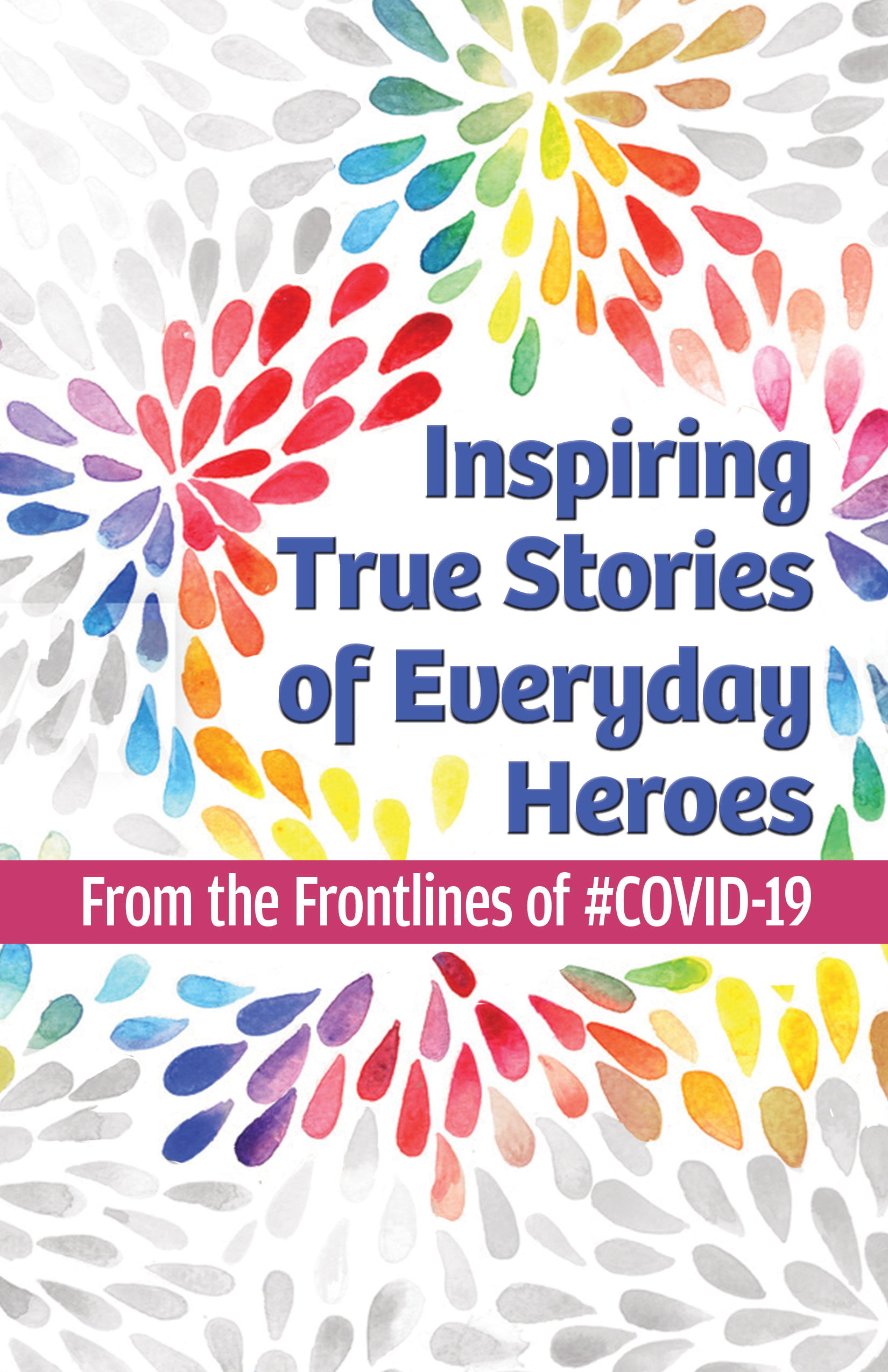 This image is the cover for the book Inspiring True Stories of Everyday Heroes