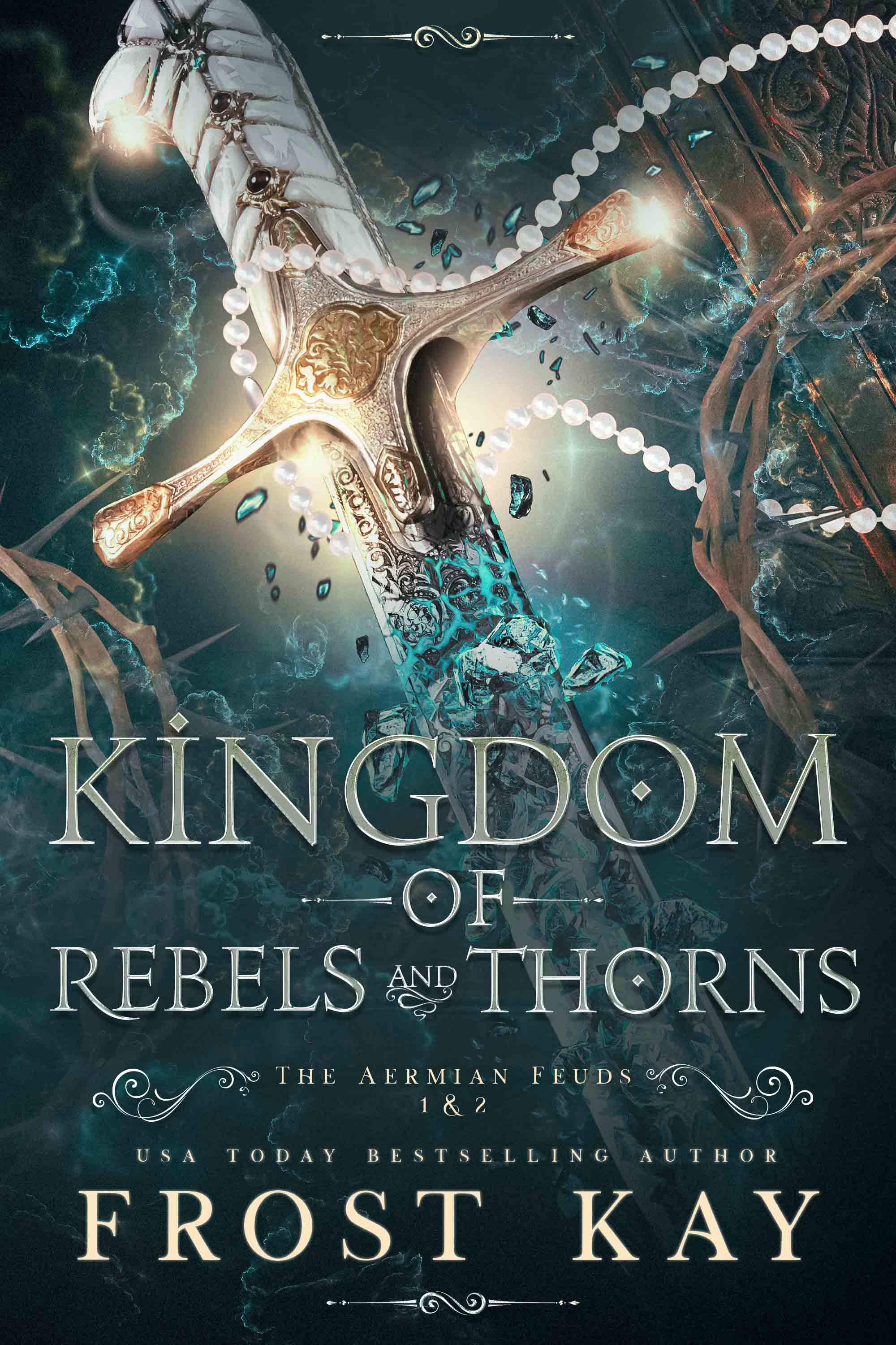 This image is the cover for the book Kingdom of Rebels and Thorns, The Aermian Feuds