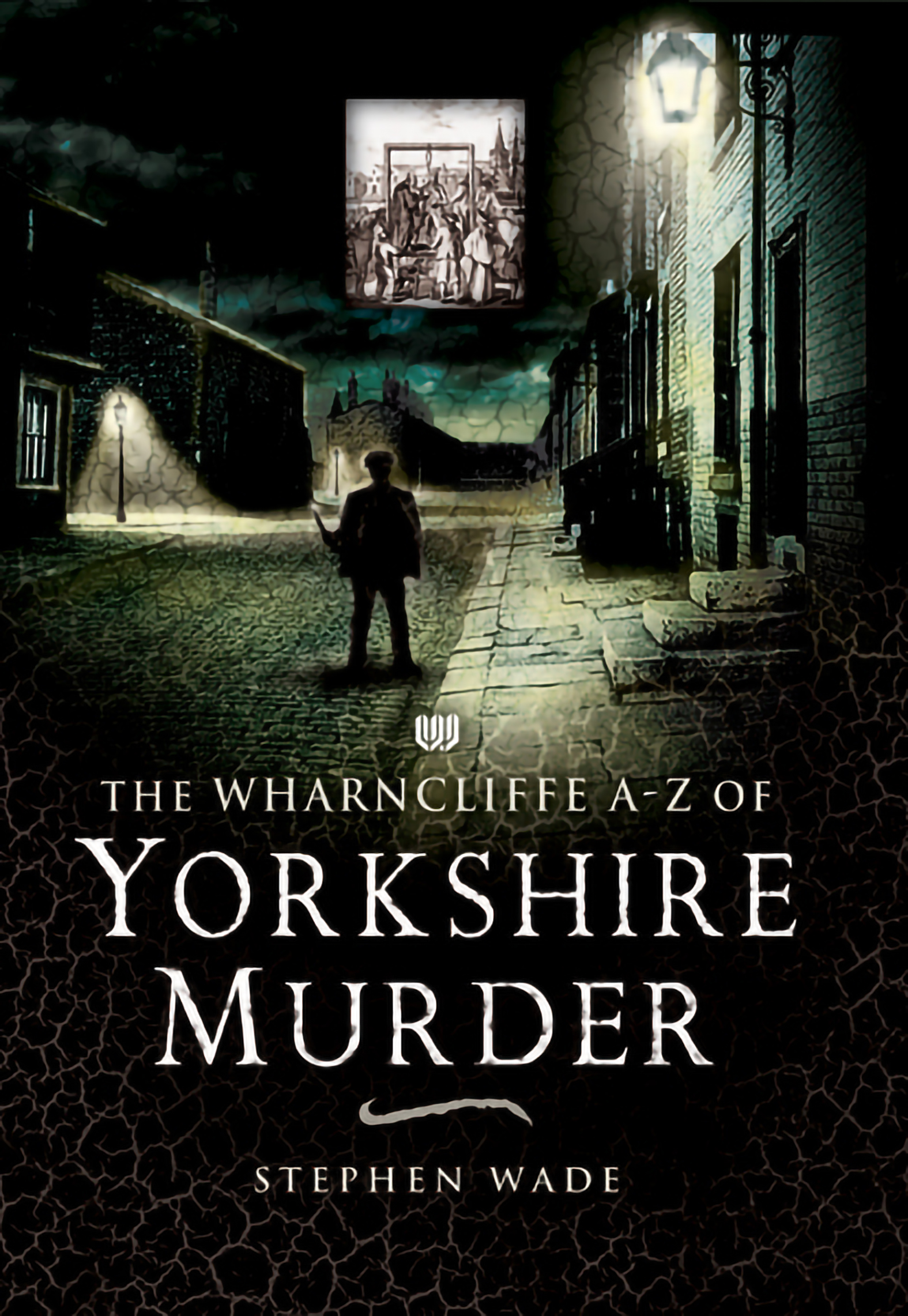 This image is the cover for the book Wharncliffe A–Z of Yorkshire Murder