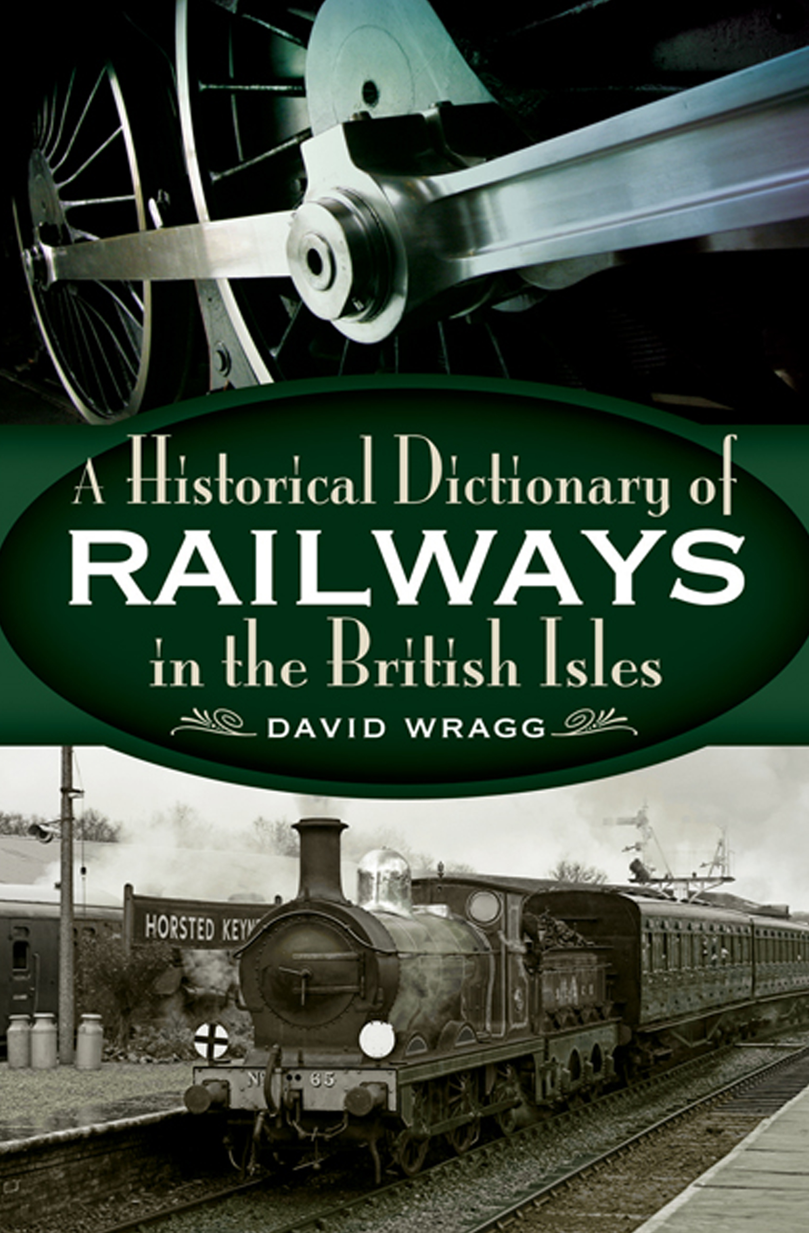 This image is the cover for the book Historical Dictionary of Railways in the British Isles