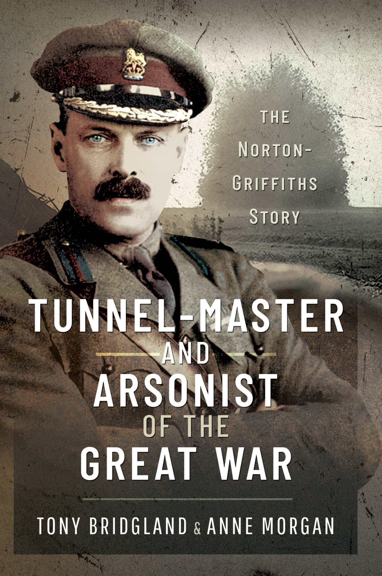 This image is the cover for the book Tunnel-master & Arsonist of the Great War