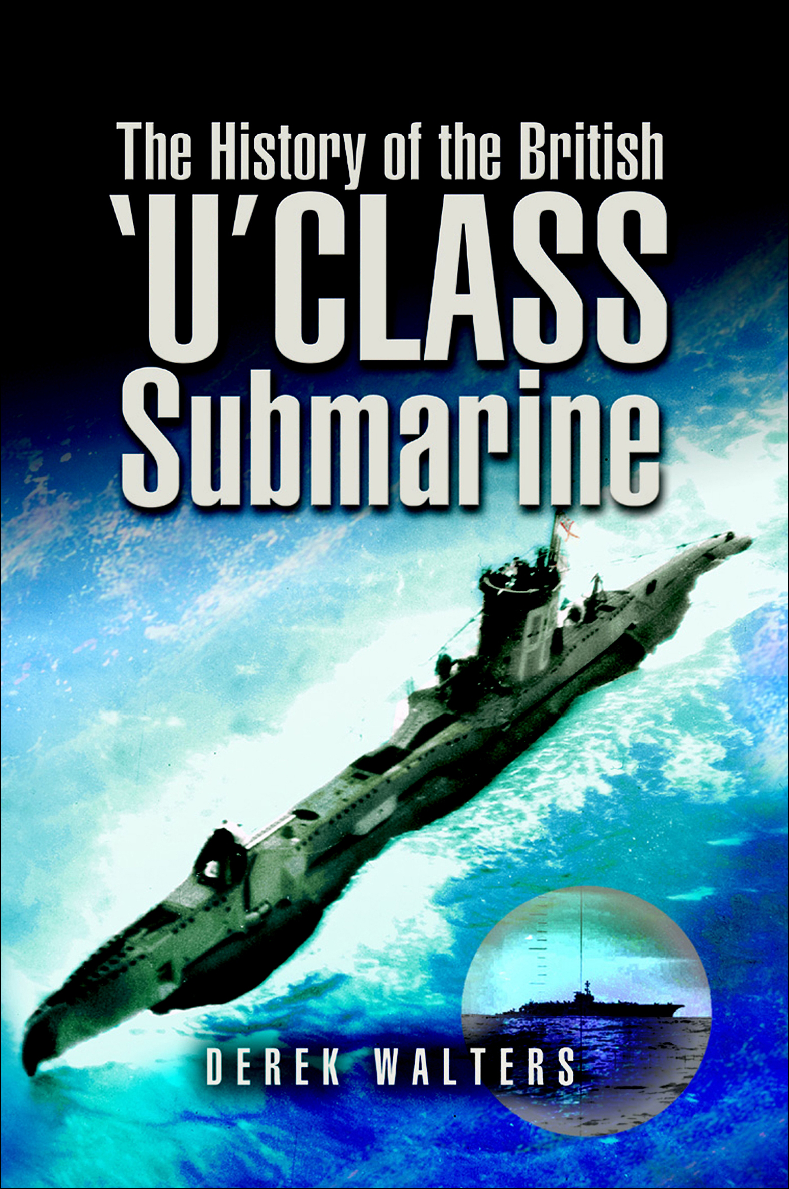 This image is the cover for the book History of the British 'U' Class Submarine