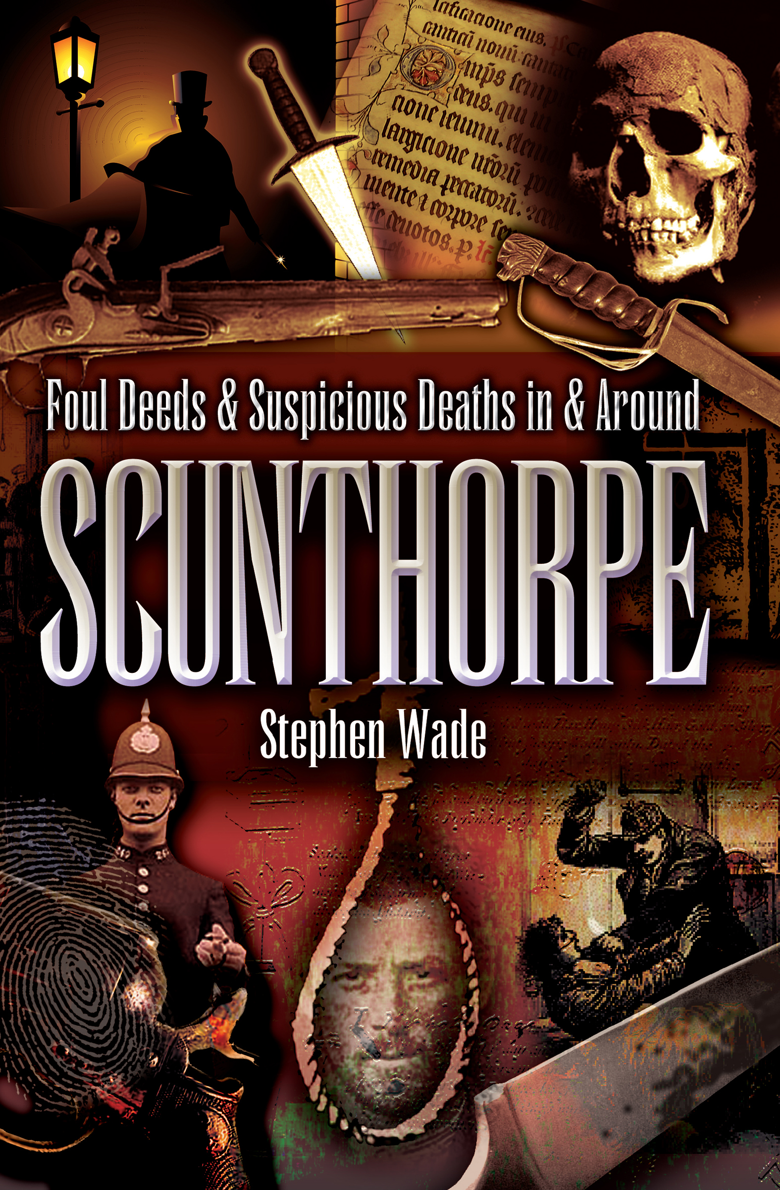 This image is the cover for the book Foul Deeds & Suspicious Deaths in & Around Scunthorpe, Foul Deeds & Suspicious Deaths