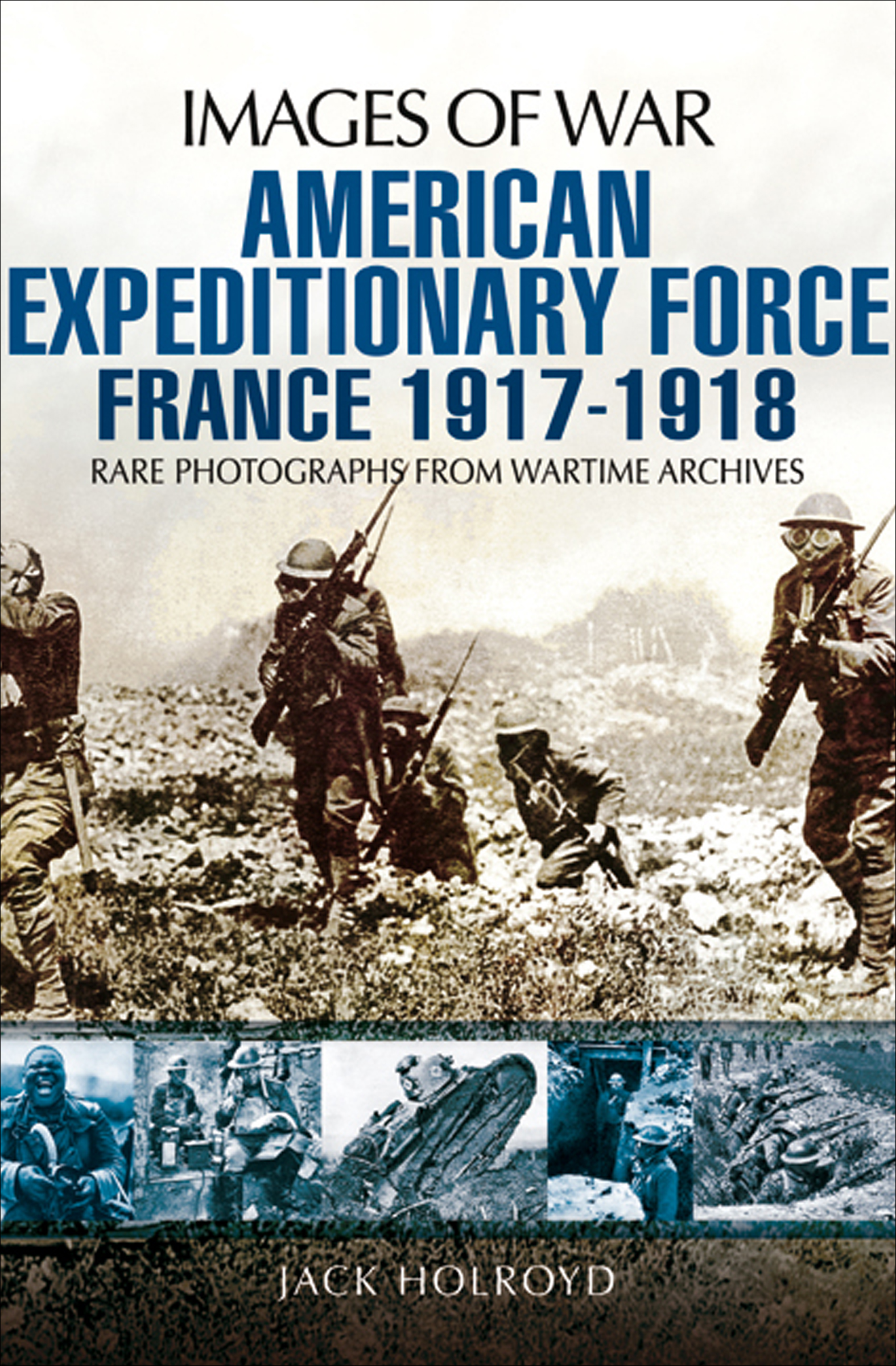 This image is the cover for the book American Expeditionary Force, Images of War