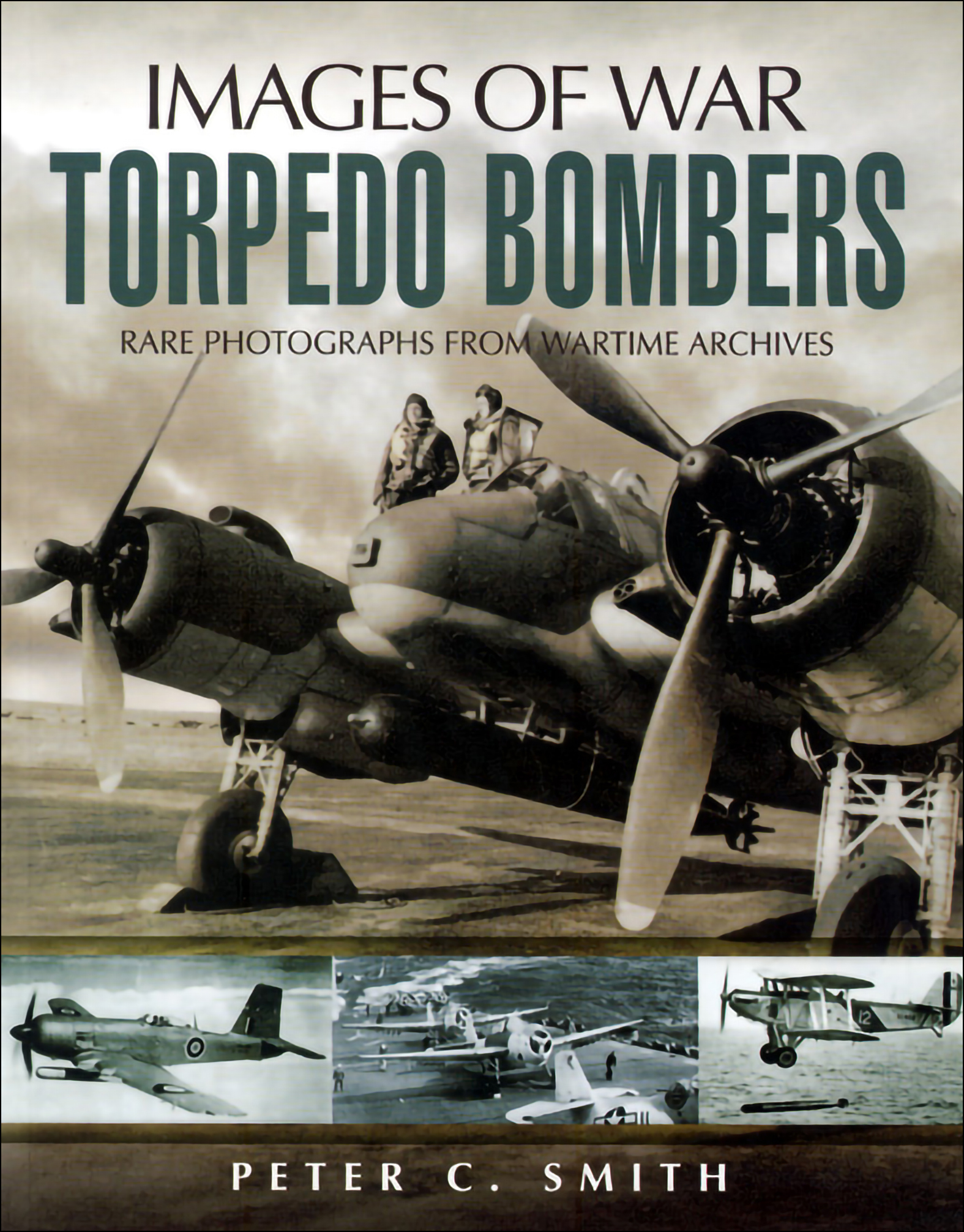 This image is the cover for the book Torpedo Bombers, Images of War