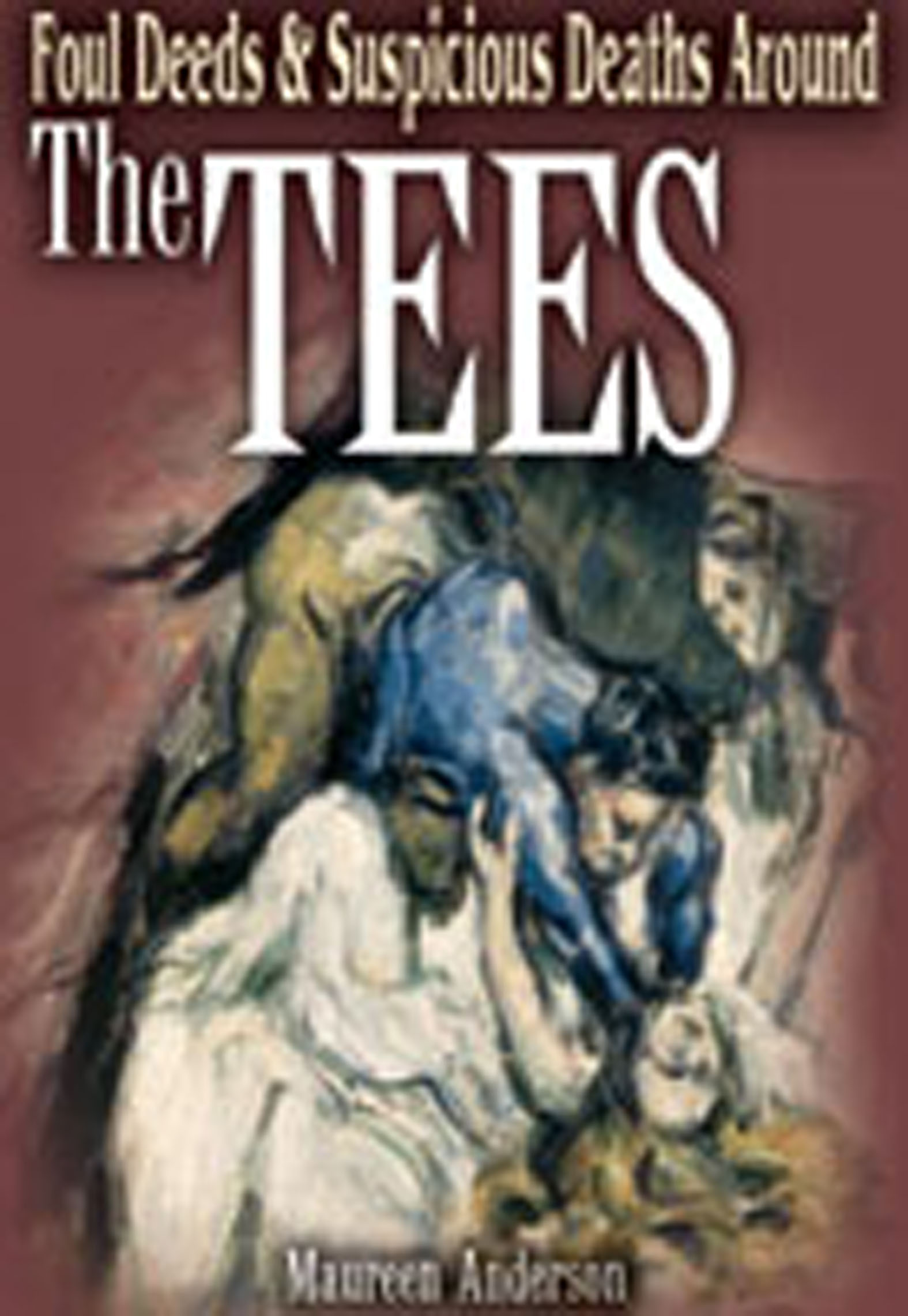 This image is the cover for the book Foul Deeds & Suspicious Deaths Around the Tees, Foul Deeds & Suspicious Deaths