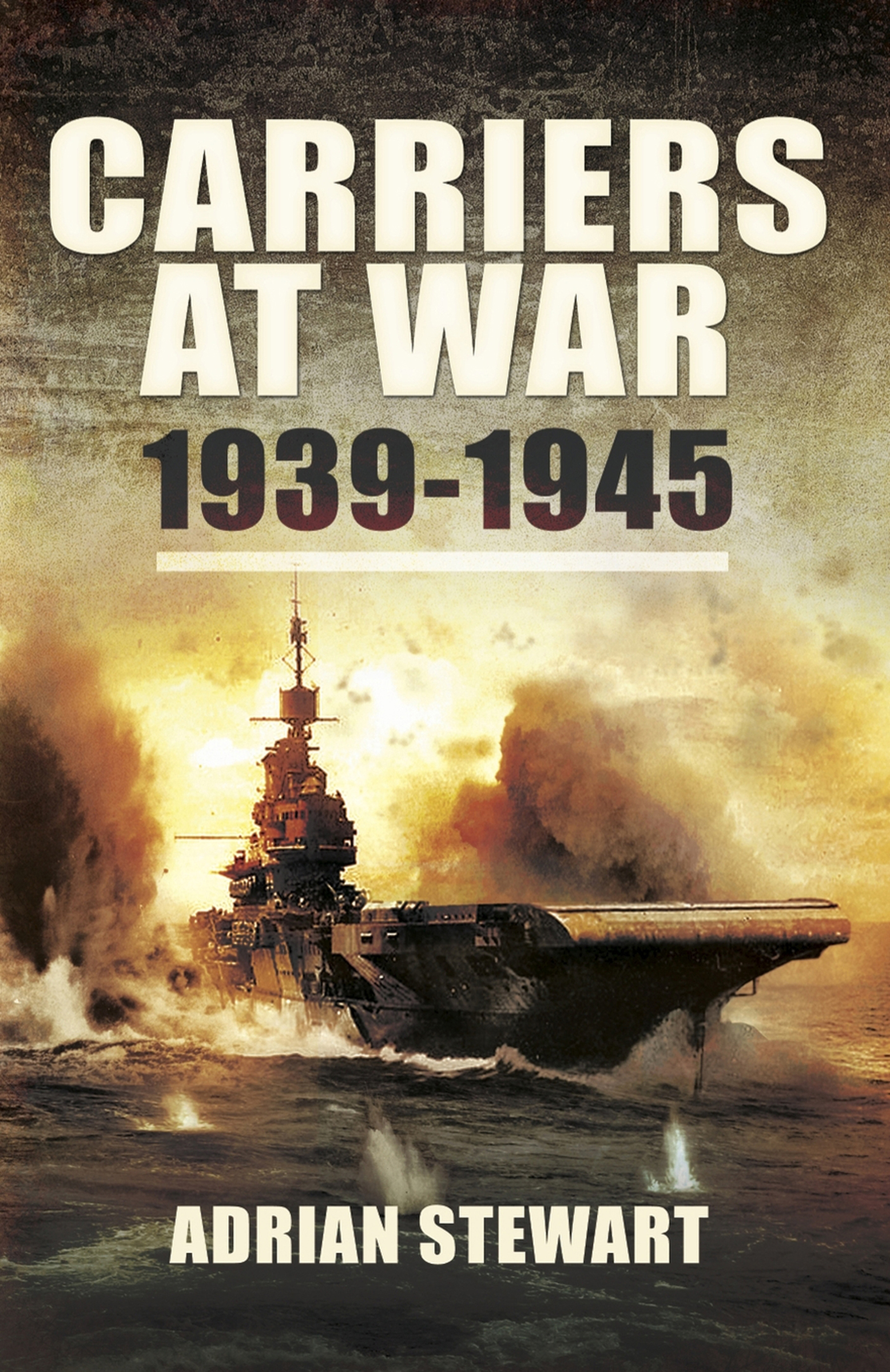 This image is the cover for the book Carriers at War, 1939–1945