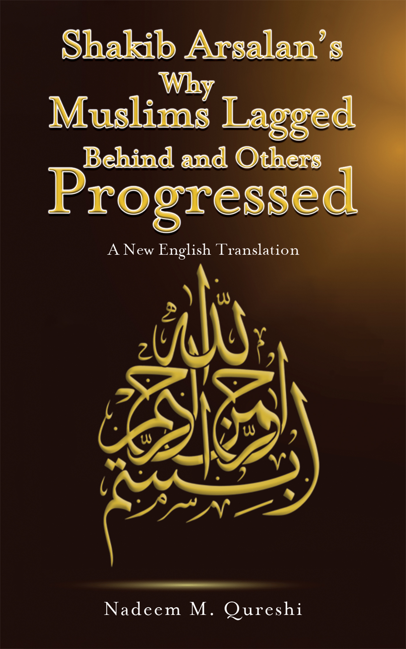 This image is the cover for the book Shakib Arsalan’s Why Muslims Lagged Behind and Others Progressed