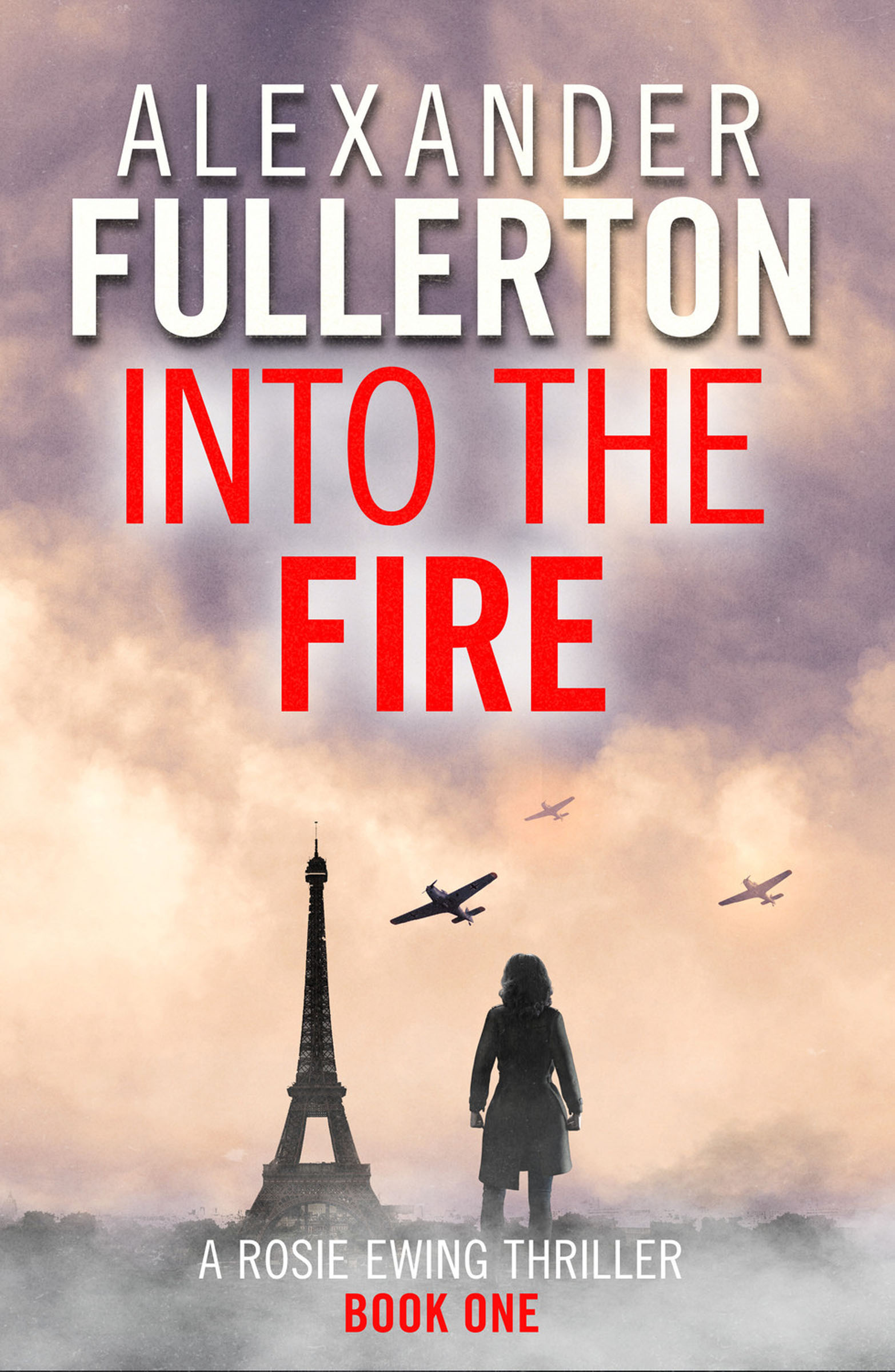 This image is the cover for the book Into the Fire, Rosie Ewing Spy Thrillers