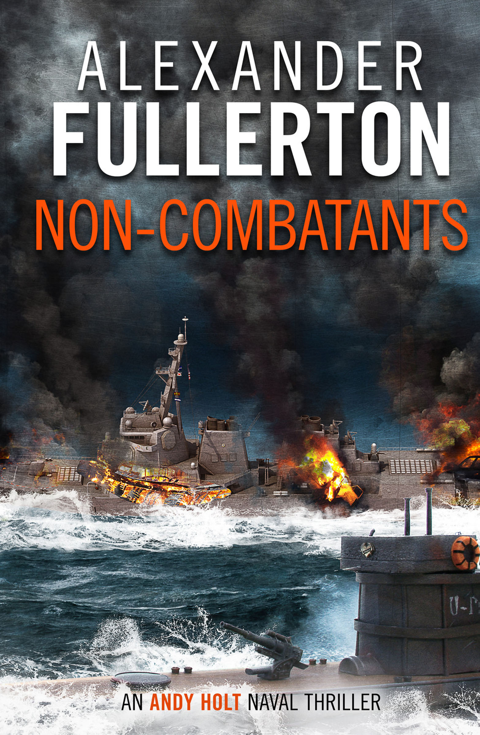 This image is the cover for the book Non-Combatants, The Andy Holt Naval Thrillers