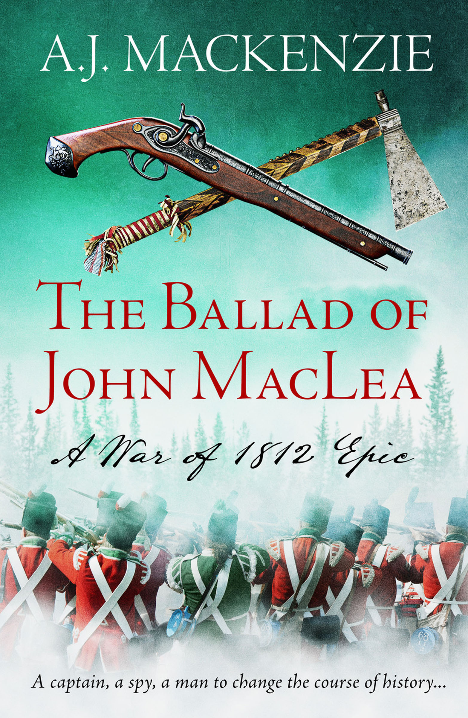 This image is the cover for the book Ballad of John MacLea, The War of 1812 Epics