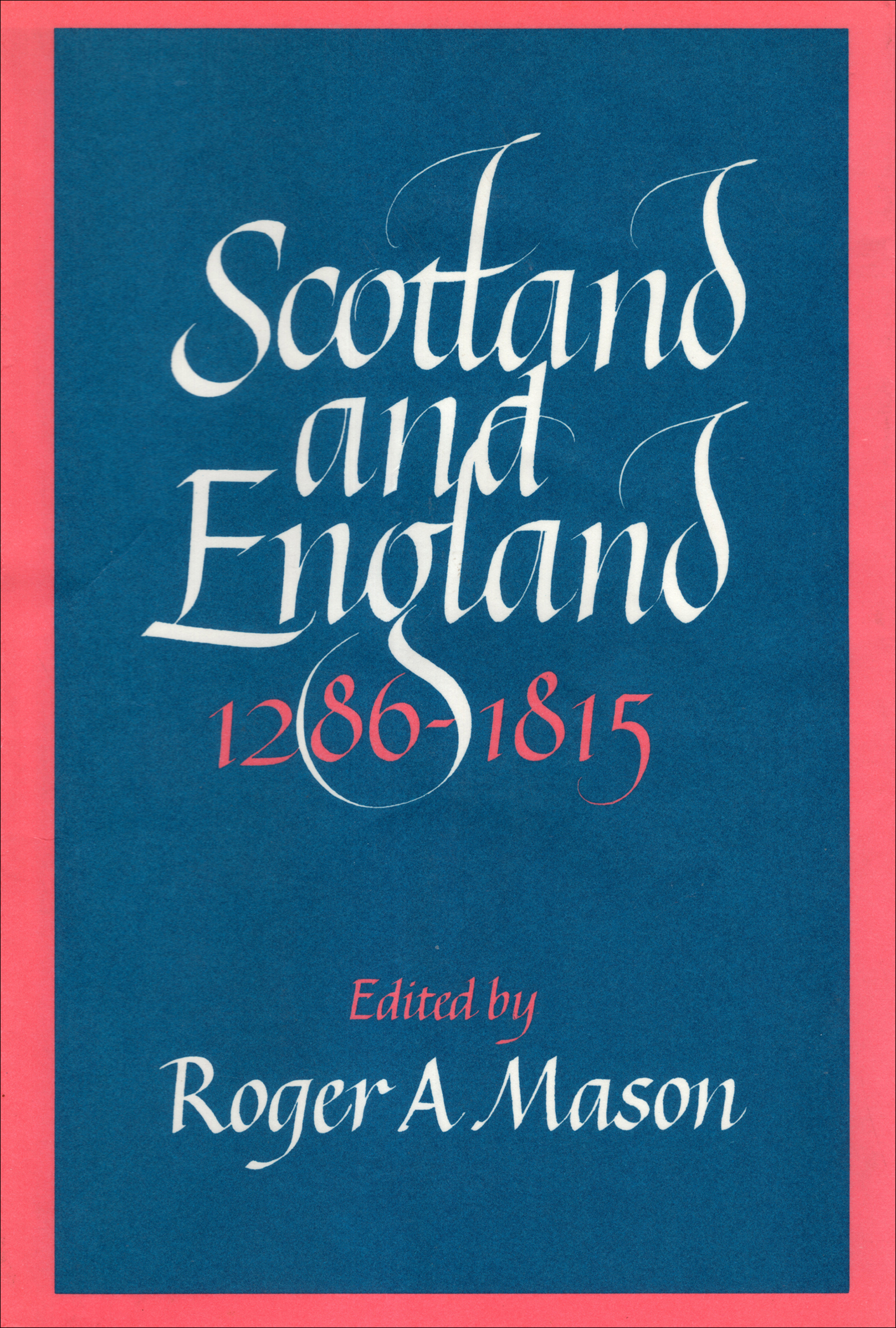 This image is the cover for the book Scotland and England 1286–1815
