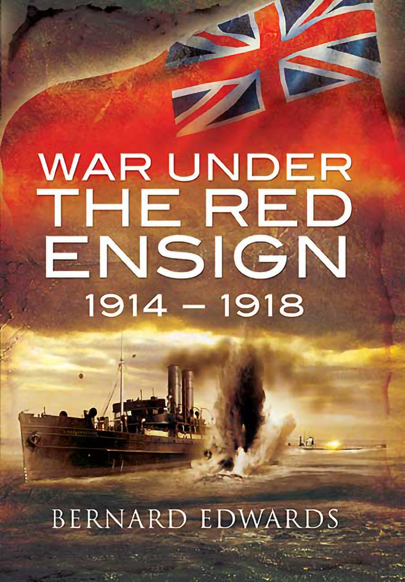 This image is the cover for the book War Under the Red Ensign, 1914–1918
