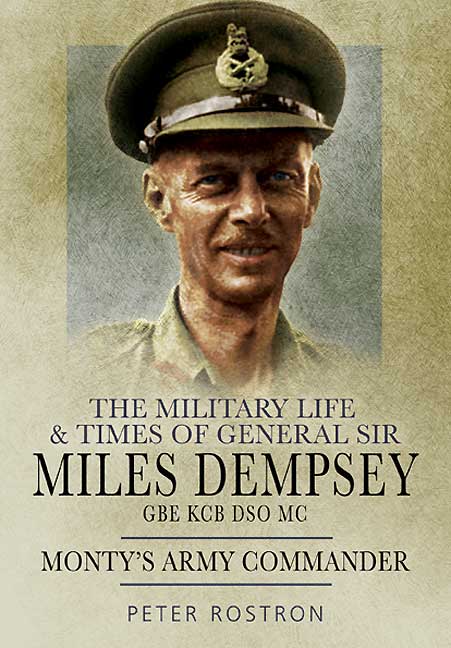 This image is the cover for the book Military Life & Times of General Sir Miles Dempsey GBE KCB DSO MC
