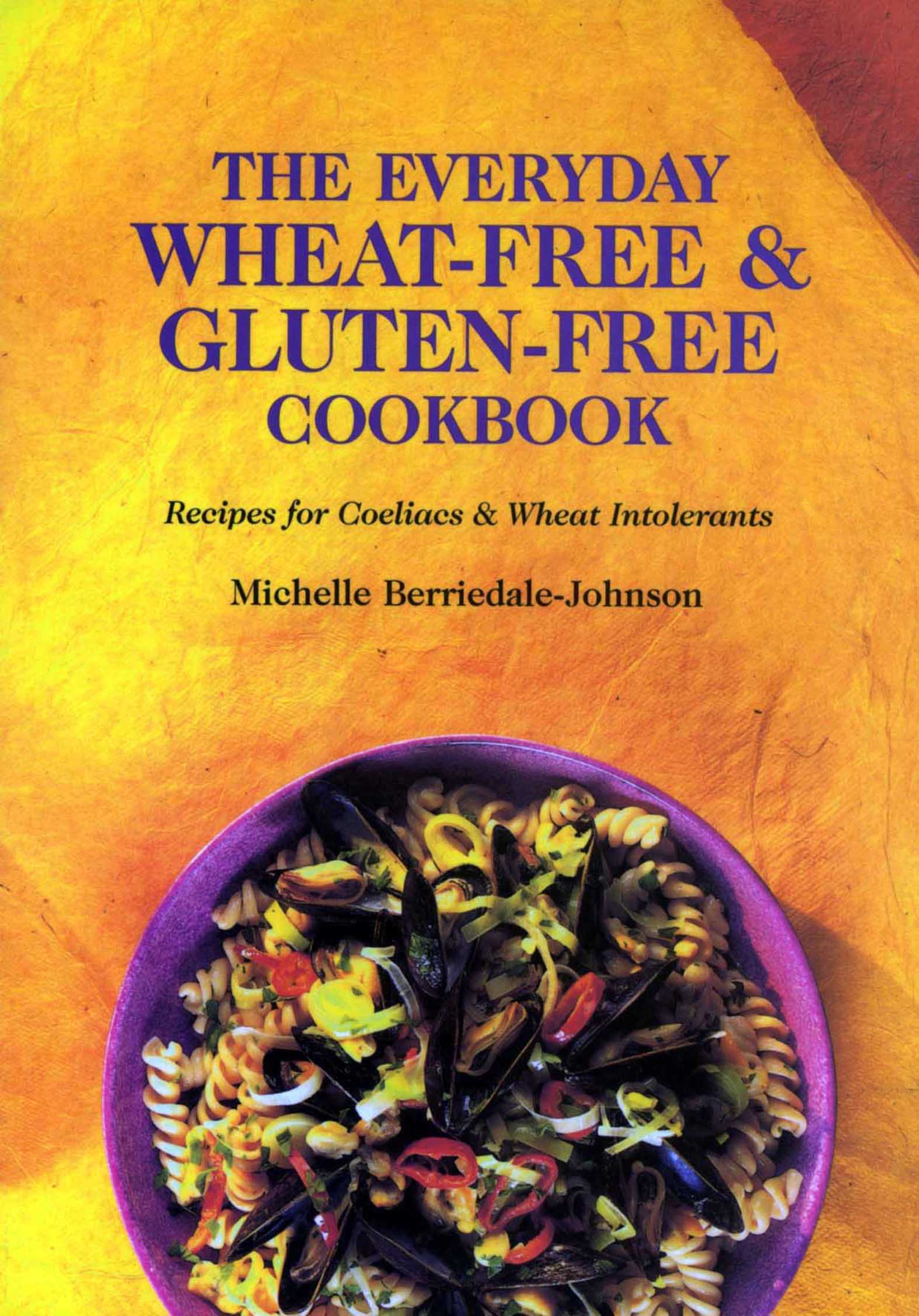 This image is the cover for the book Everyday Wheat-Free and Gluten-Free Cookbook