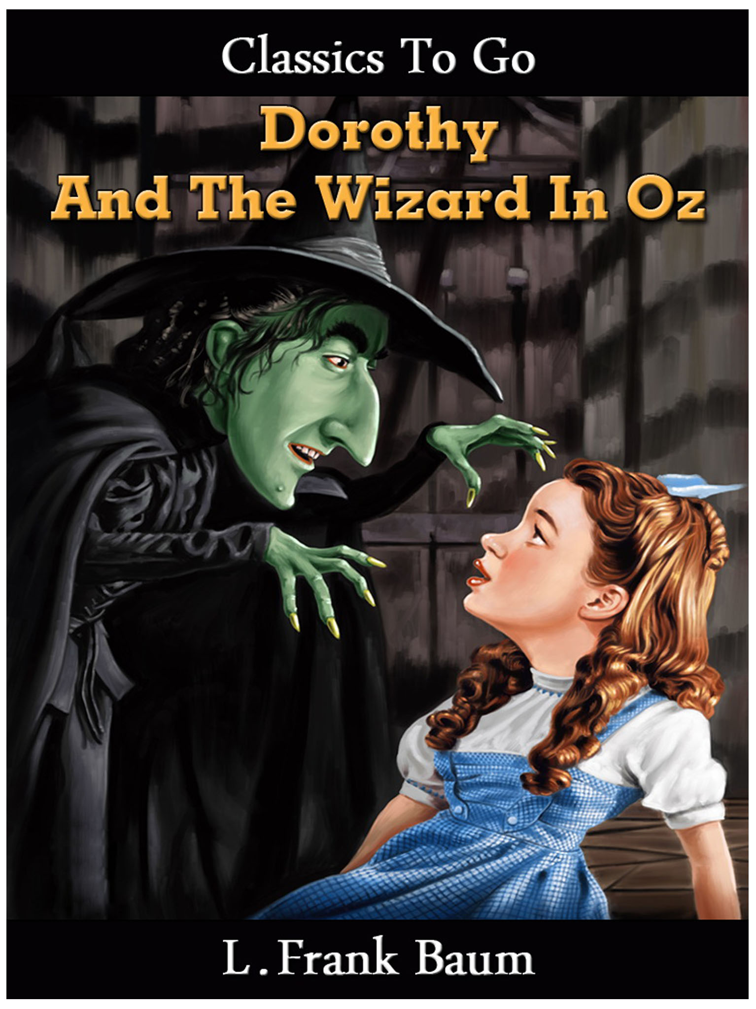 This image is the cover for the book Dorothy and the Wizard in Oz, Classics To Go