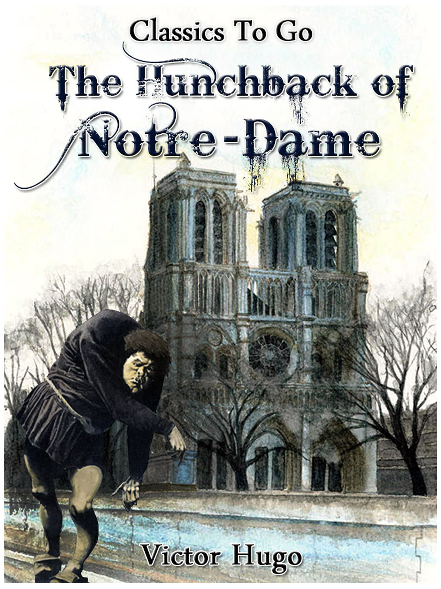 This image is the cover for the book The Hunchback of Notre-Dame, Classics To Go