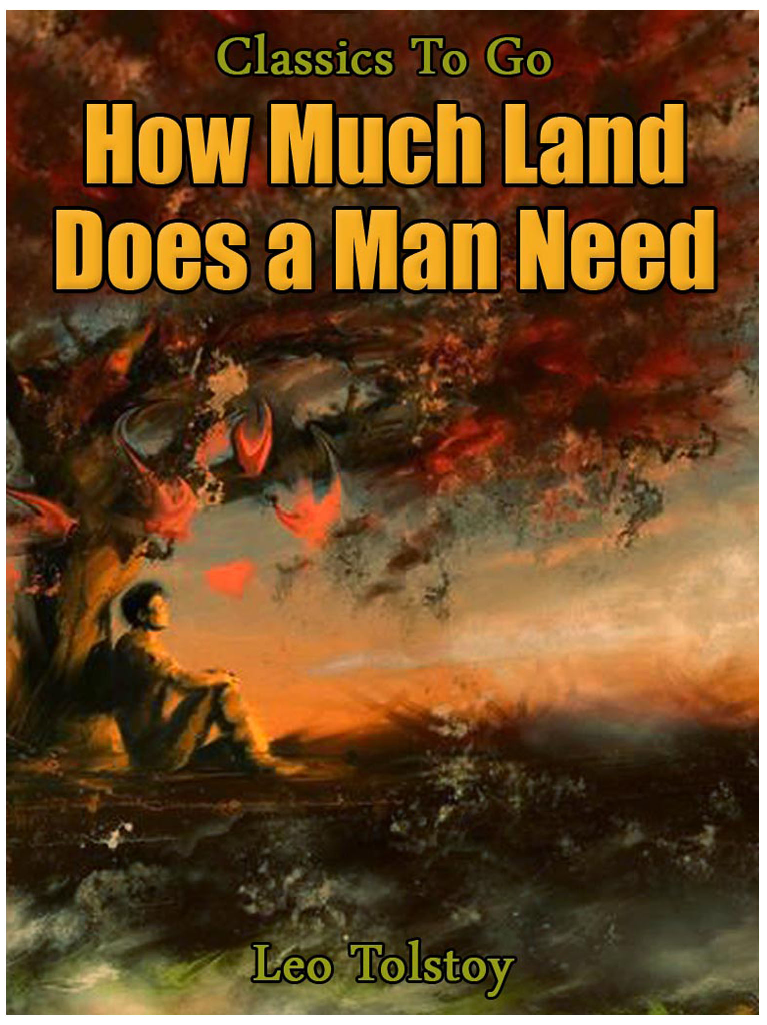 This image is the cover for the book How Much Land Does A Man Need, Classics To Go