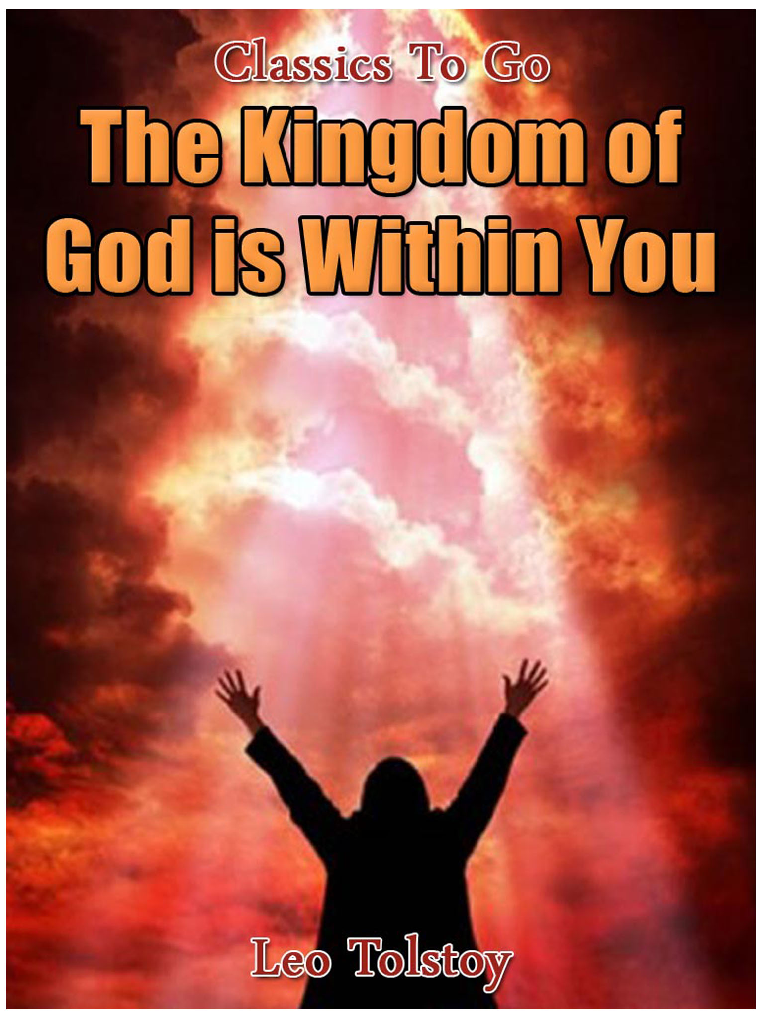 This image is the cover for the book The Kingdom of God Is Within You, Classics To Go