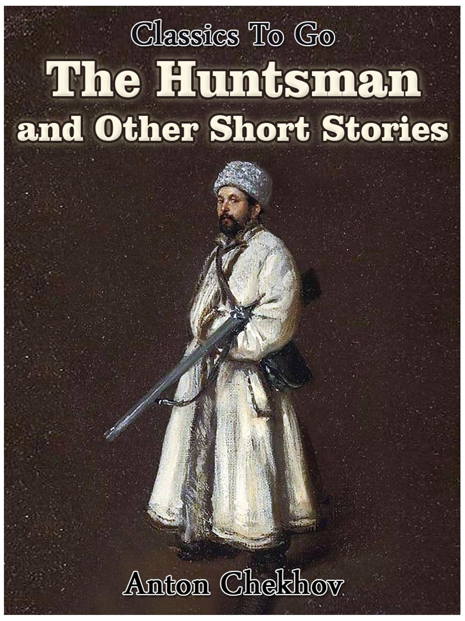 This image is the cover for the book The Huntsman and Other Short Stories, Classics To Go