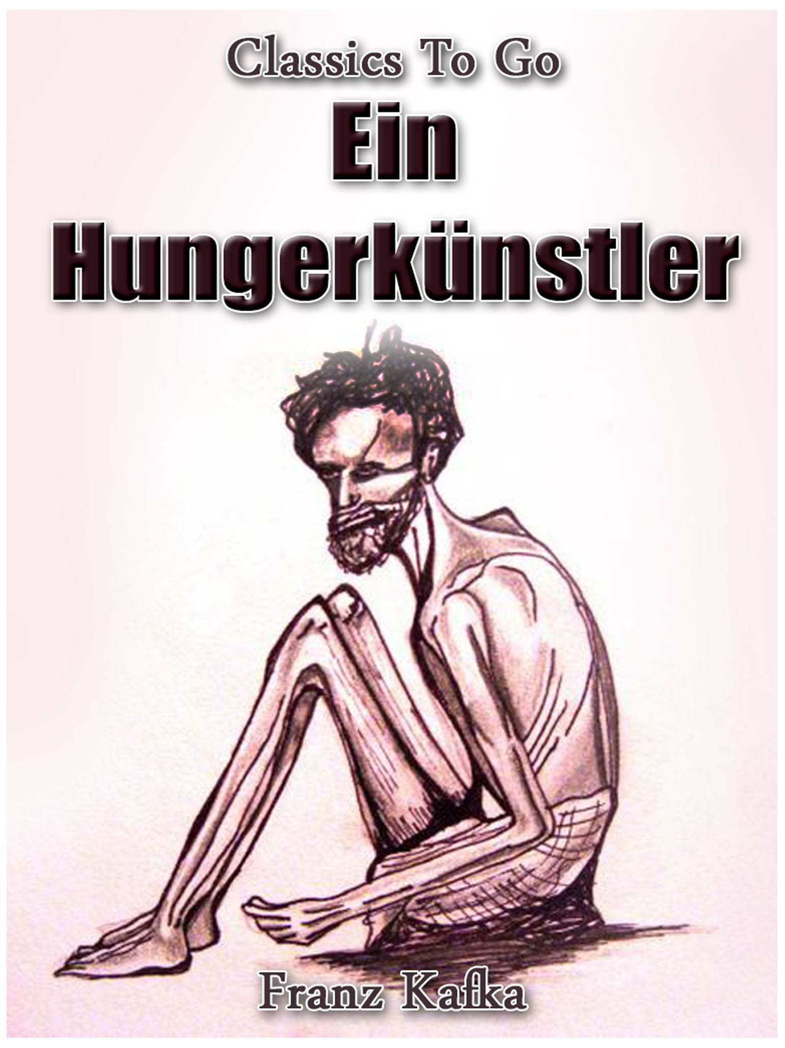 This image is the cover for the book Ein Hungerkünstler, Classics To Go