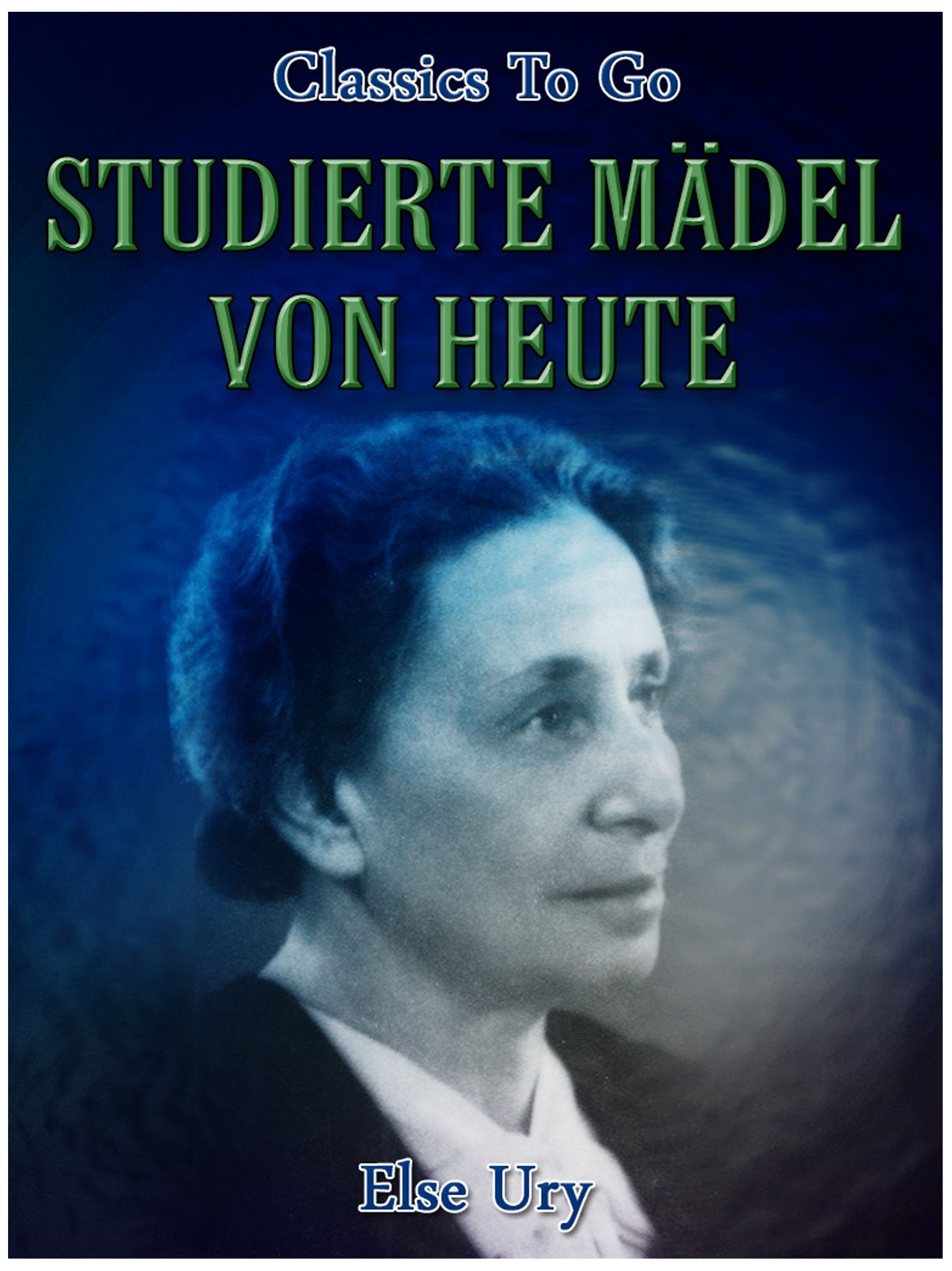 This image is the cover for the book Studierte Mädel von heute, Classics To Go