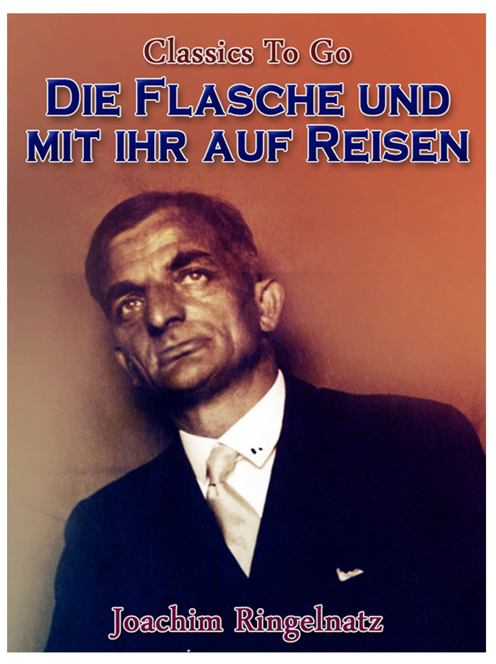 This image is the cover for the book Die Flasche und mit ihr auf Reisen, Classics To Go