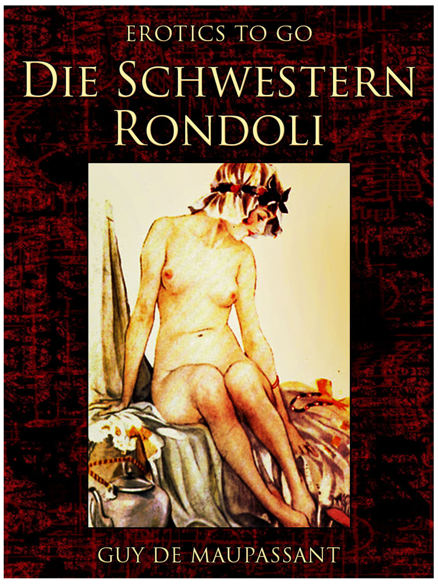 This image is the cover for the book Die Schwestern Rondoli, Erotics To Go