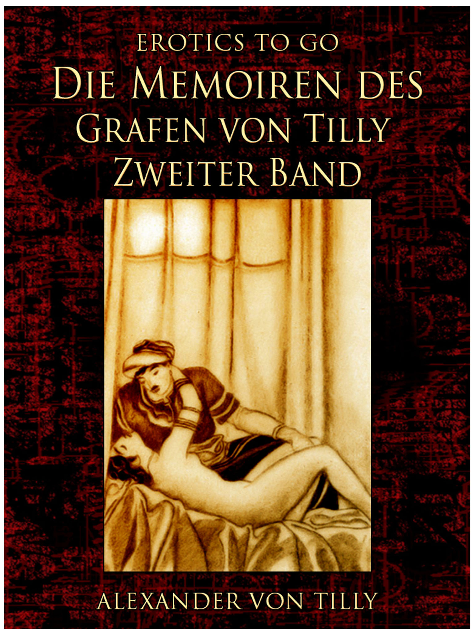 This image is the cover for the book Die Memoiren des Grafen von Tilly - Zweiter Band, Erotics To Go