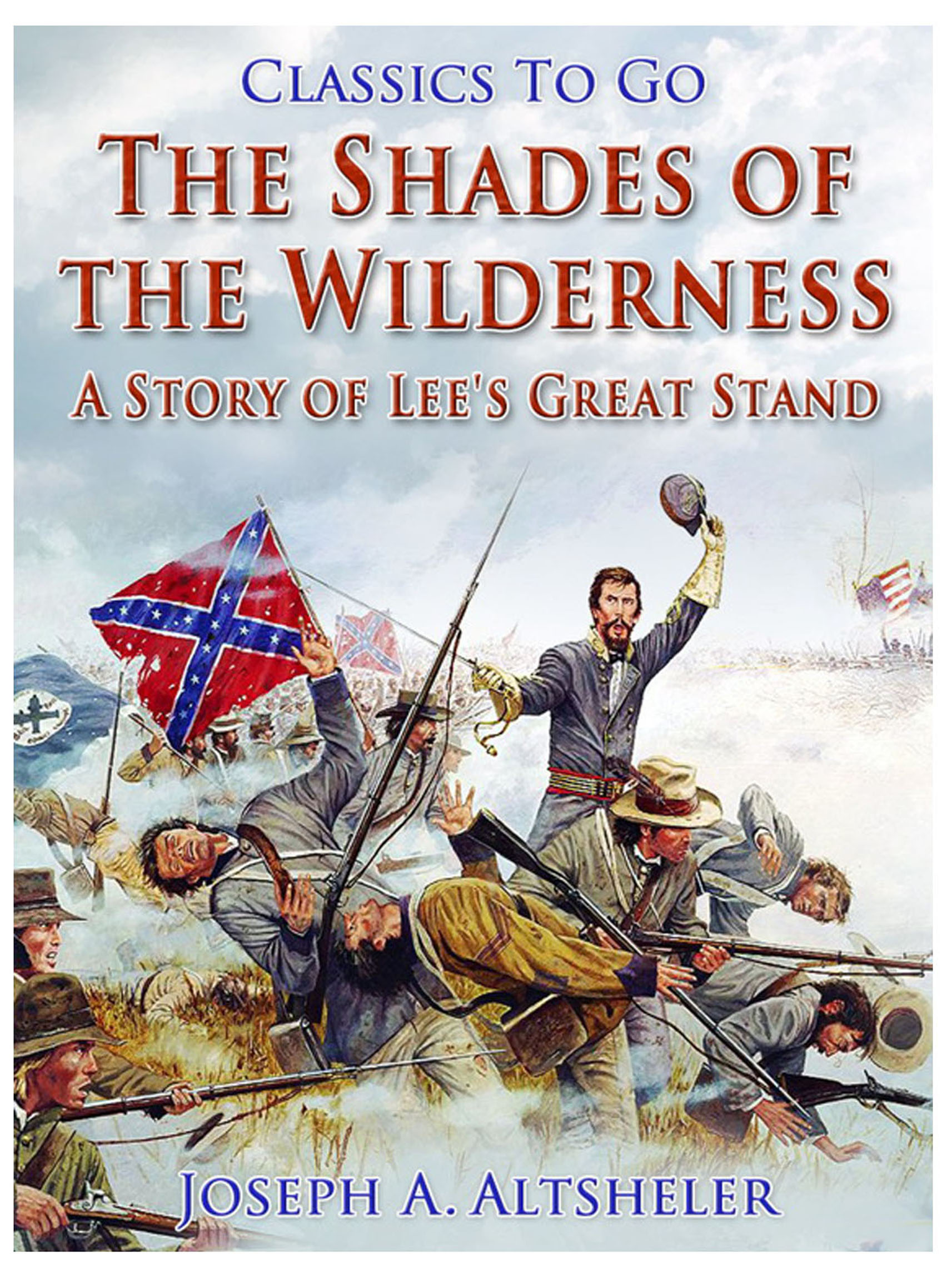 This image is the cover for the book The Shades of the Wilderness / A Story of Lee's Great Stand, Classics To Go