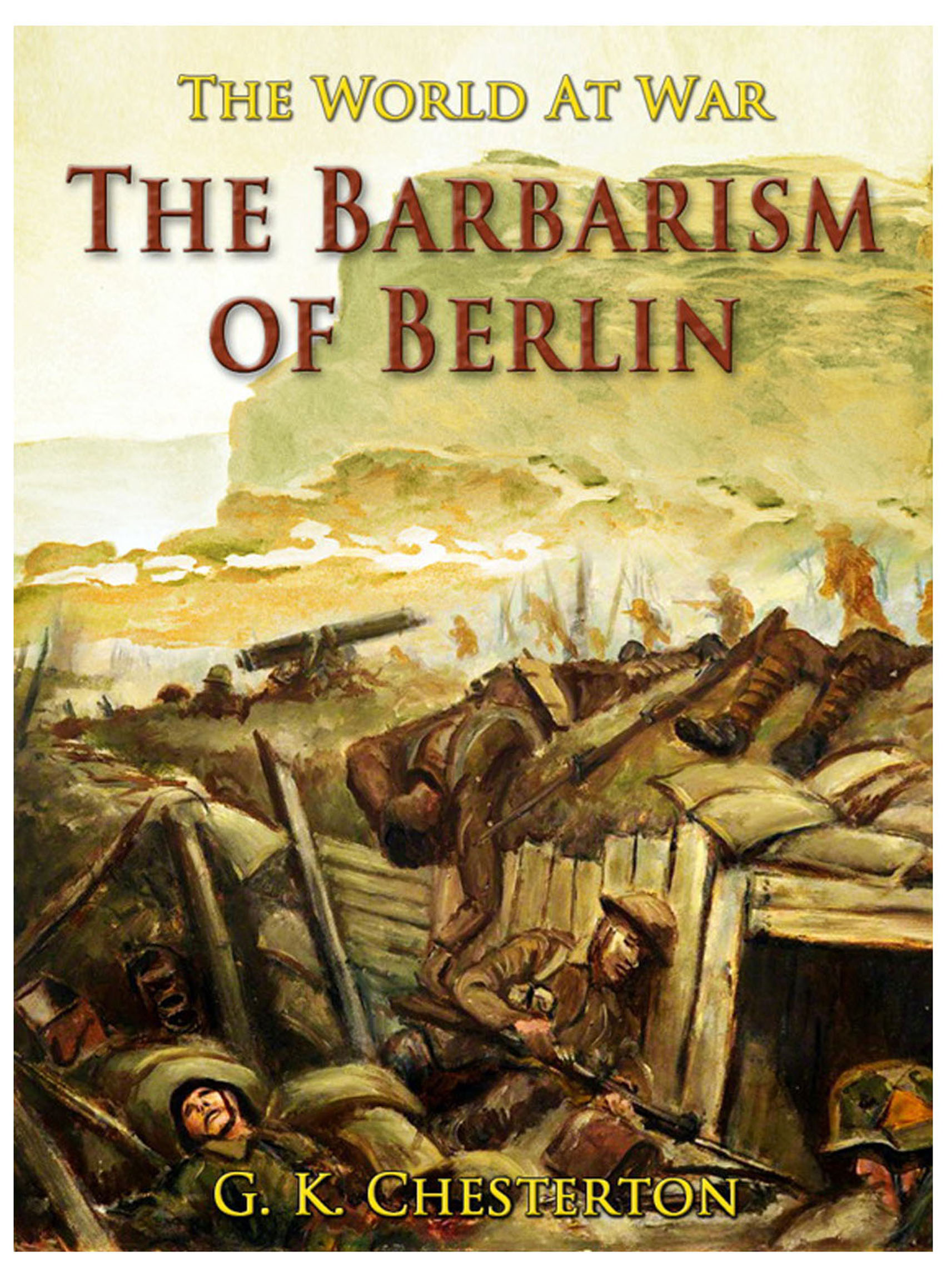 This image is the cover for the book The Barbarism of Berlin, The World At War