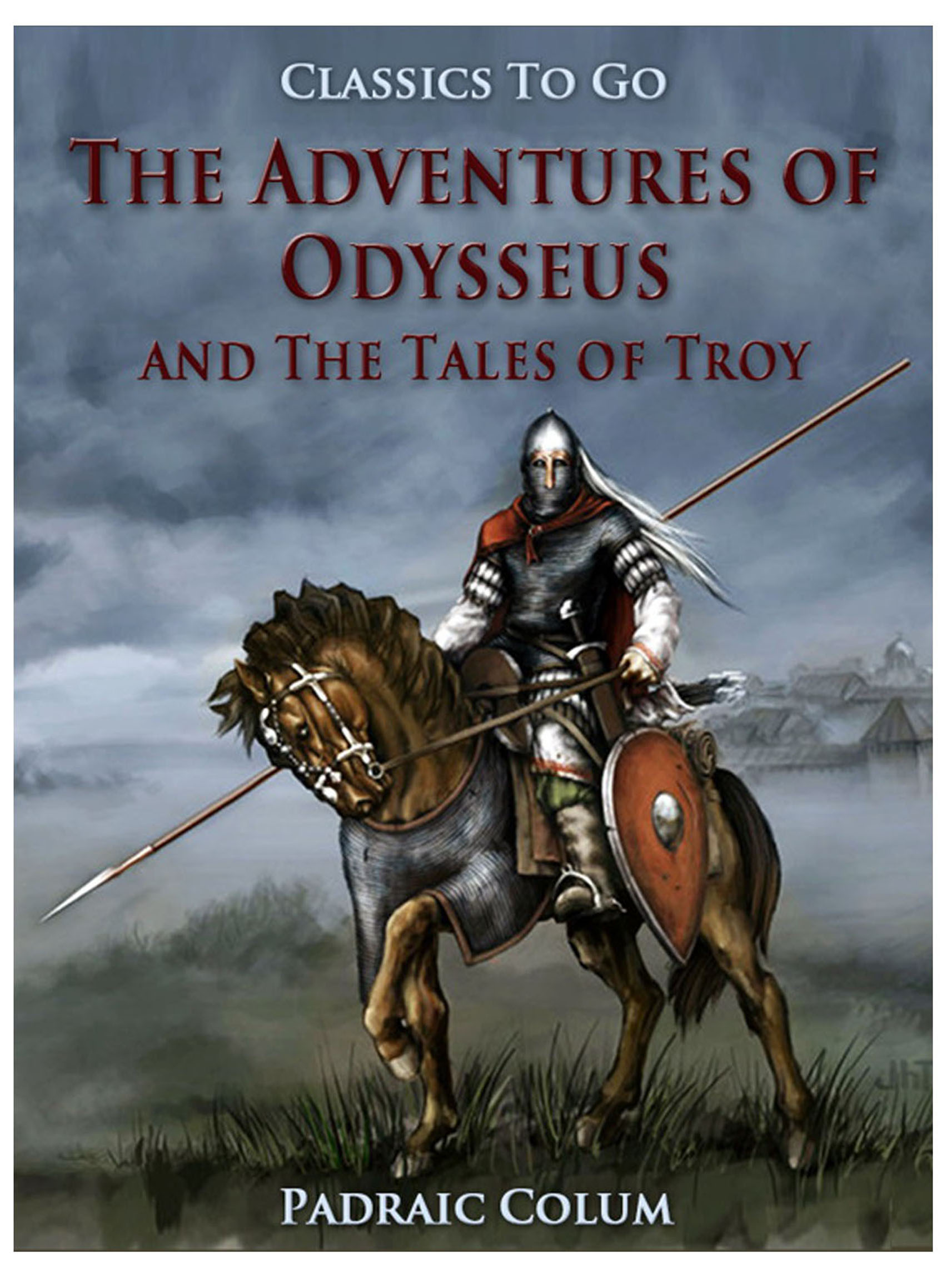 This image is the cover for the book The Adventures of Odysseus and The Tales of Troy, Classics To Go