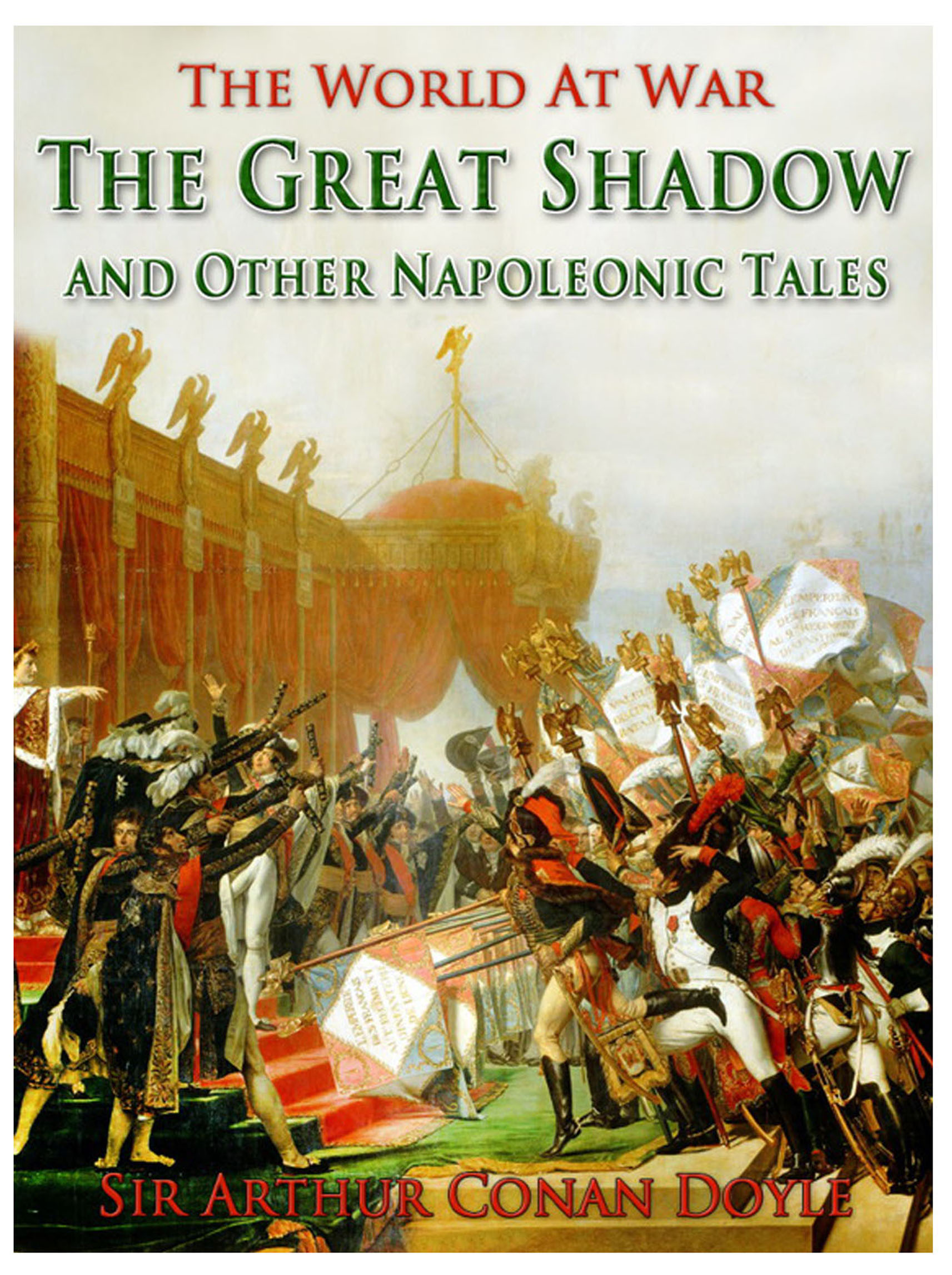 This image is the cover for the book The Great Shadow and Other Napoleonic Tales, The World At War