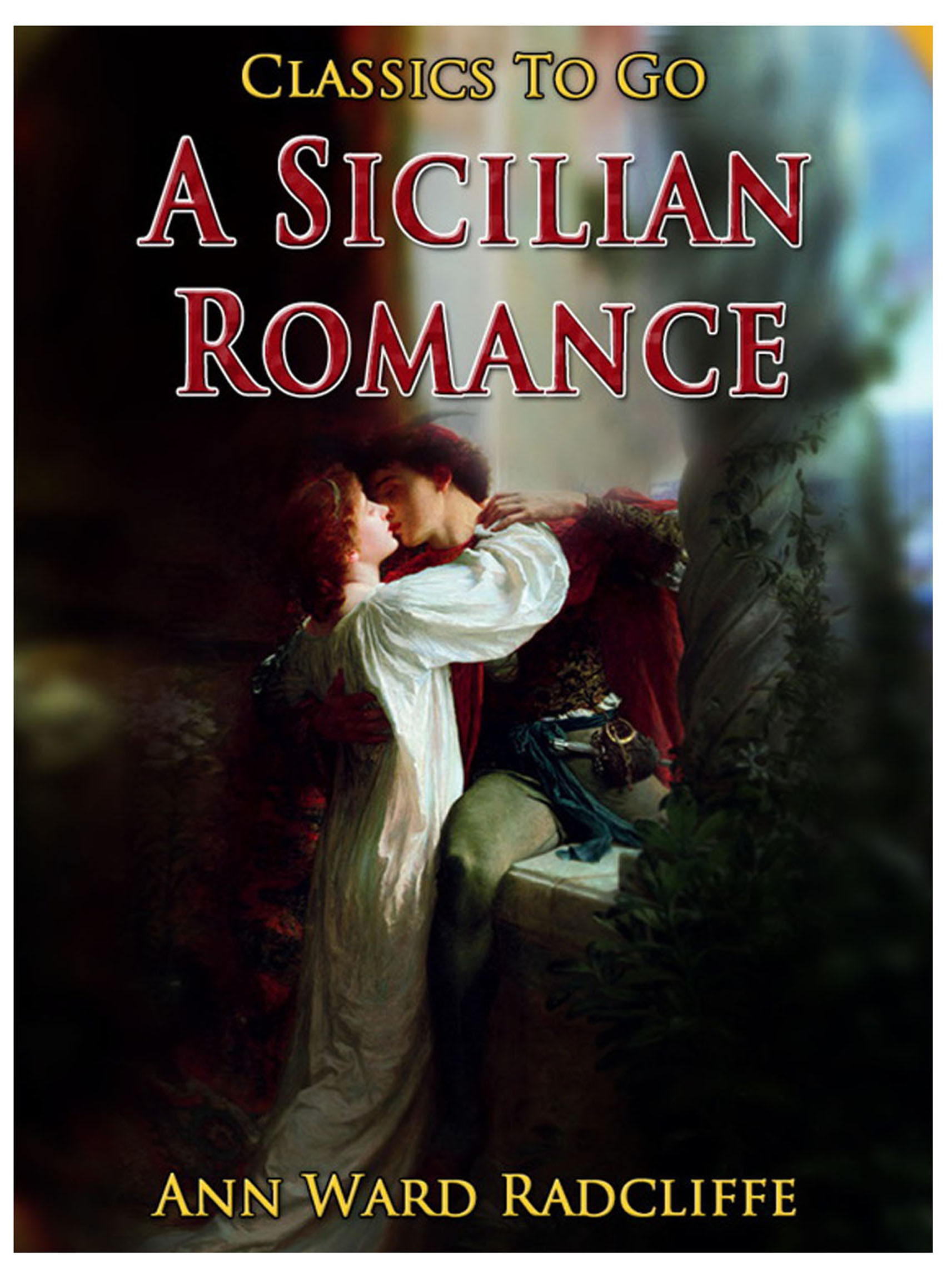 This image is the cover for the book A Sicilian Romance, Classics To Go