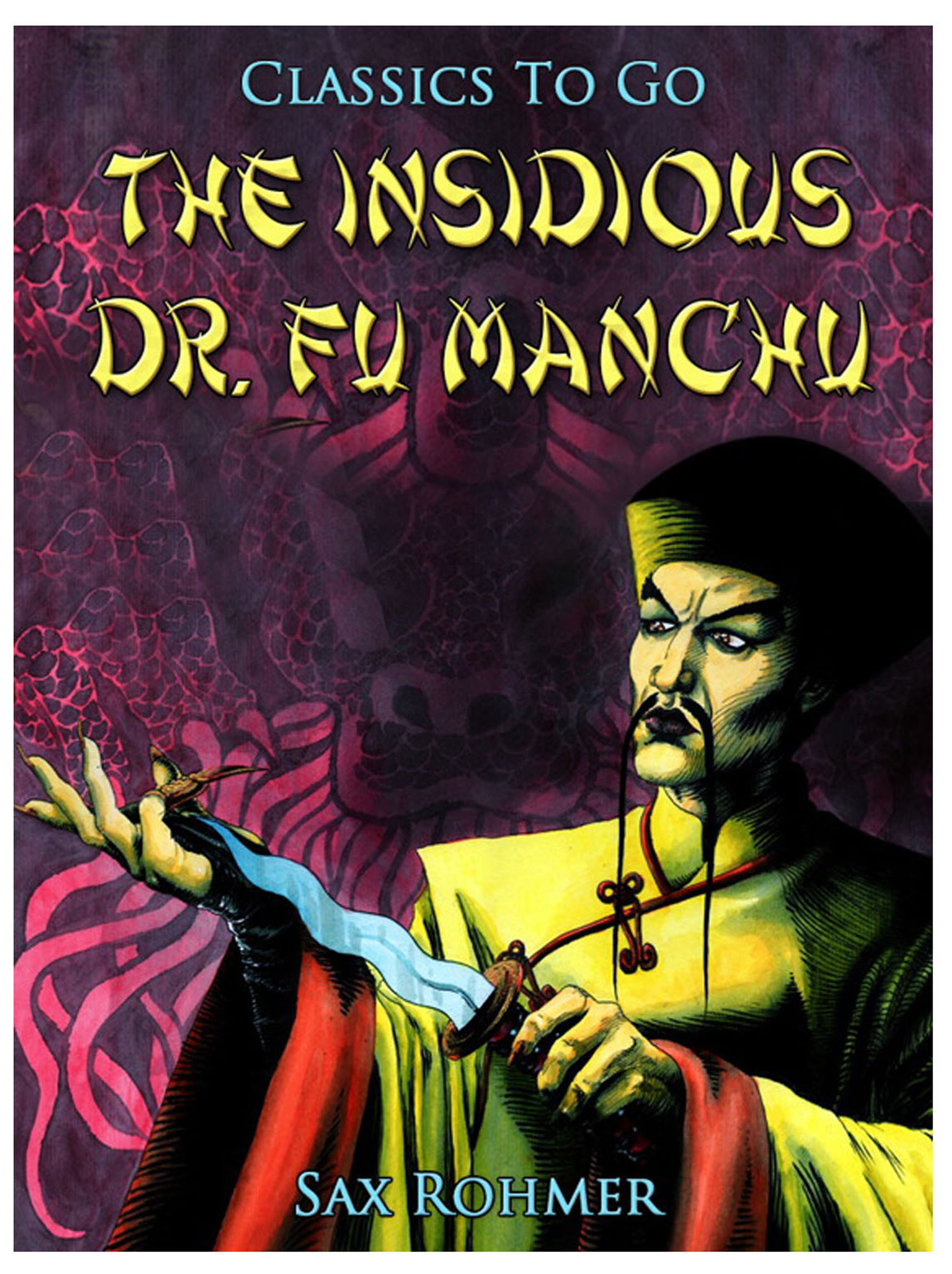 This image is the cover for the book The Insidious Dr. Fu Manchu, Classics To Go