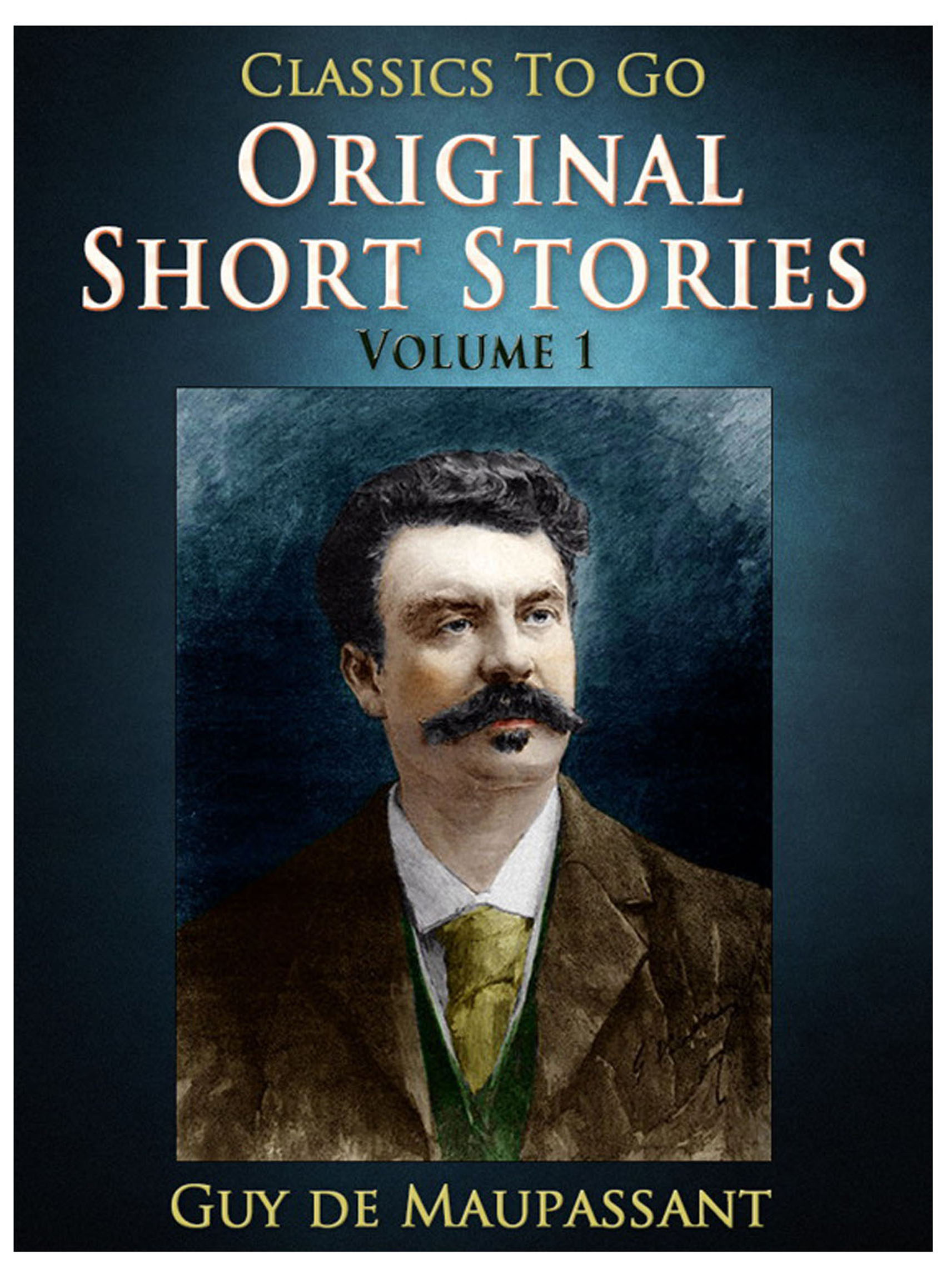 This image is the cover for the book Original Short Stories — Volume 1, Classics To Go