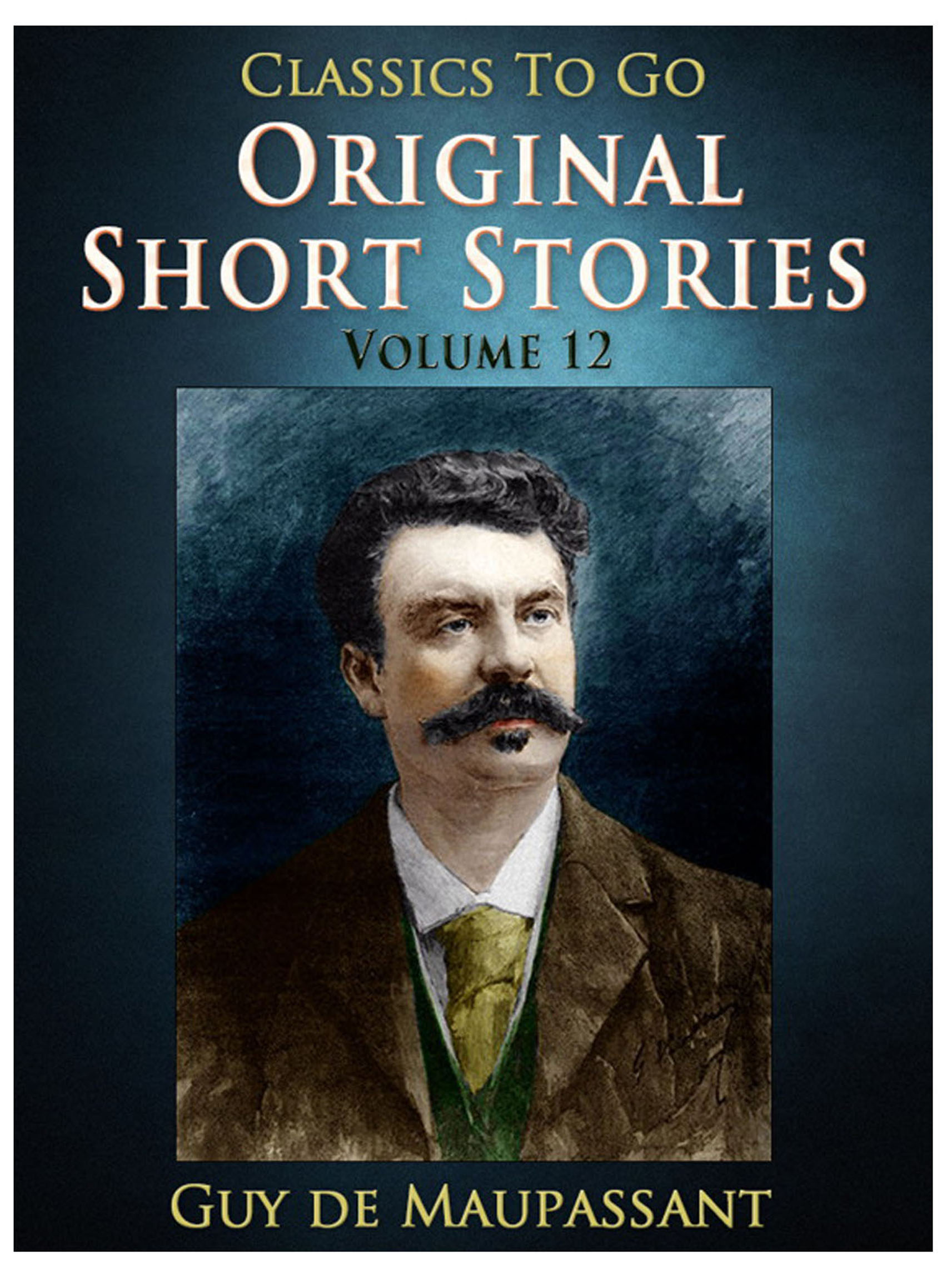 This image is the cover for the book Original Short Stories — Volume 12, Classics To Go
