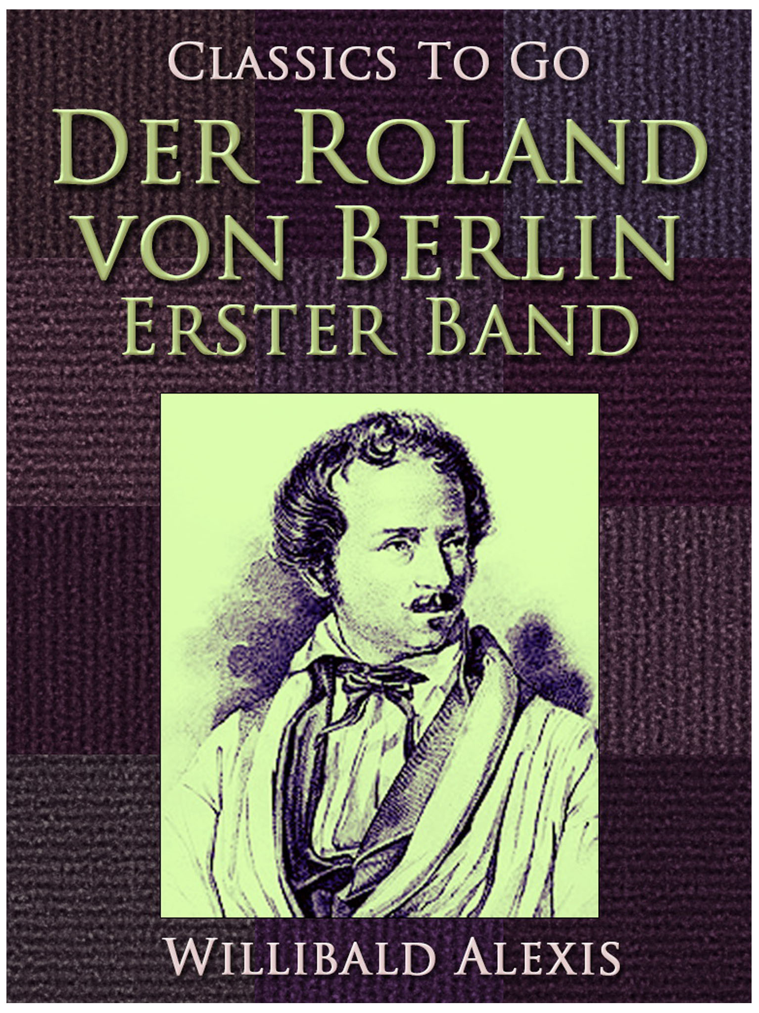 This image is the cover for the book Der Roland von Berlin - Erster Band, Classics To Go